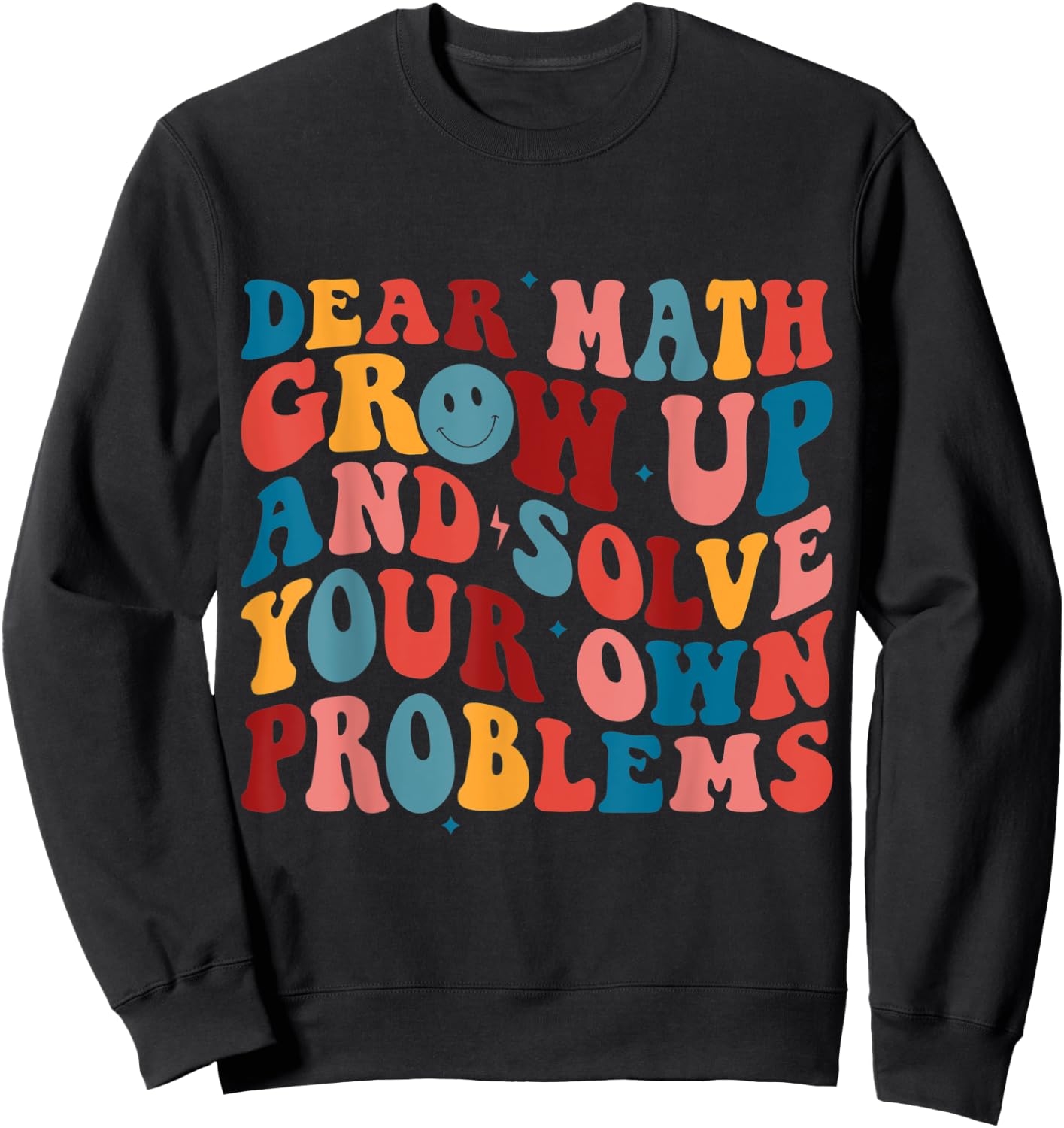 Dear Math Grow Up And Solve Your Own Problems Teens Boys Sweatshirt - Sweatshirt | Black