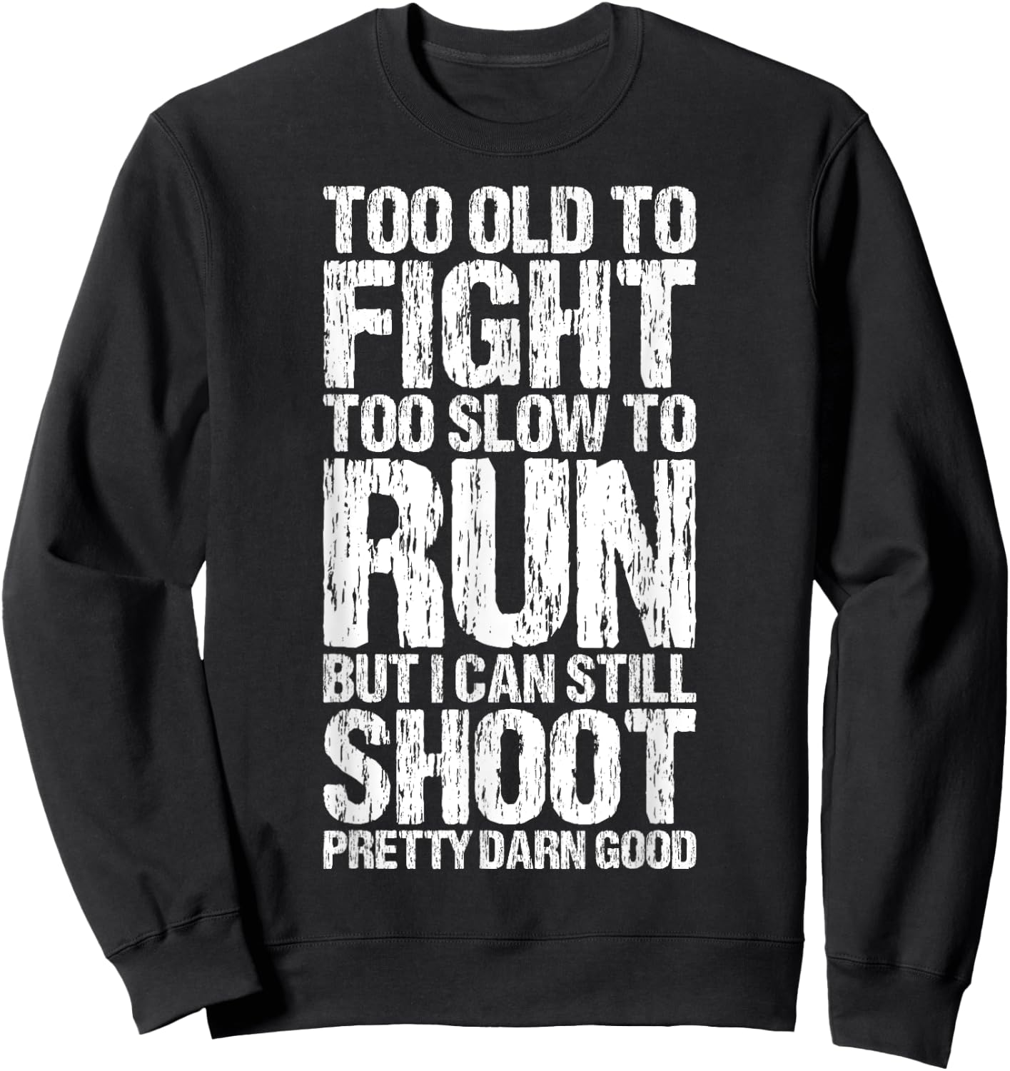 Too Old To Fight Too Slow To Run Funny Apparel Vintage Sweatshirt - Sweatshirt | Black