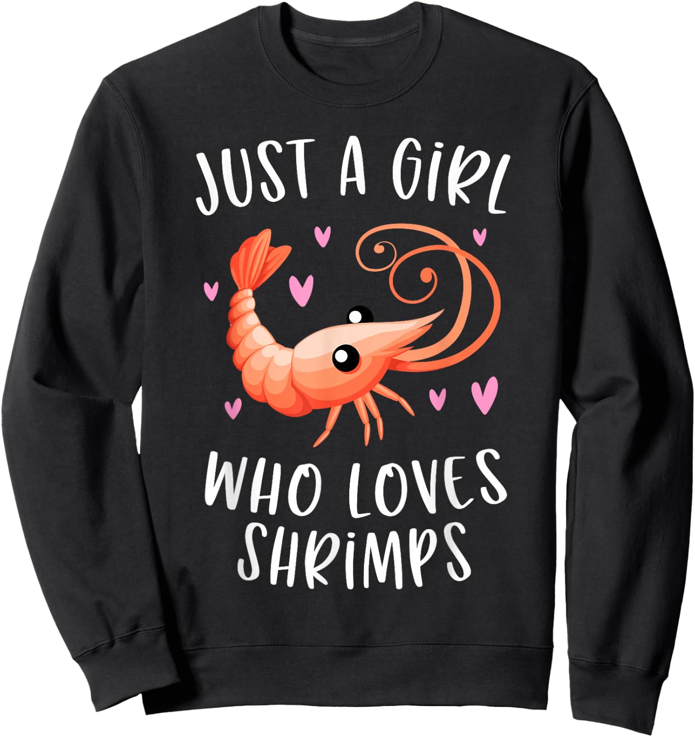 Just A Girl Who Loves Shrimps Cute Shrimp Lover Sweatshirt - Sweatshirt | Black
