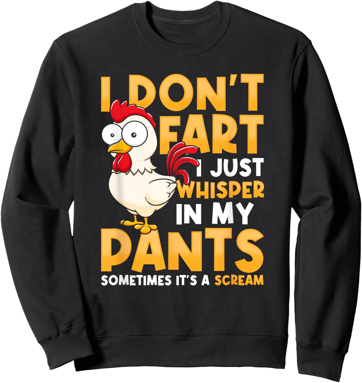 Funny Chicken I Don't Fart I Just Whisper In My Pants Sweatshirt - Sweatshirt | Black
