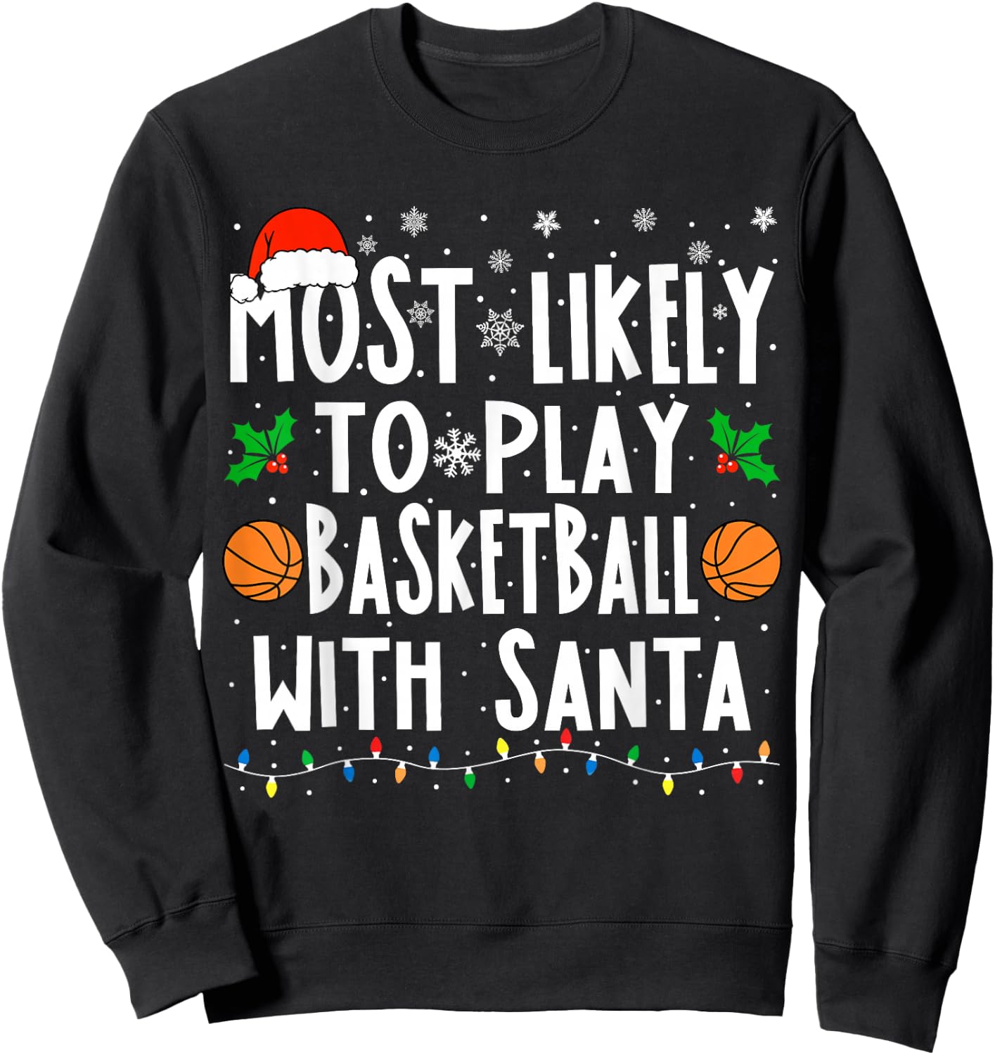 Most Likely To Play Basketball With Santa Christmas Bball Sweatshirt - Sweatshirt | Black
