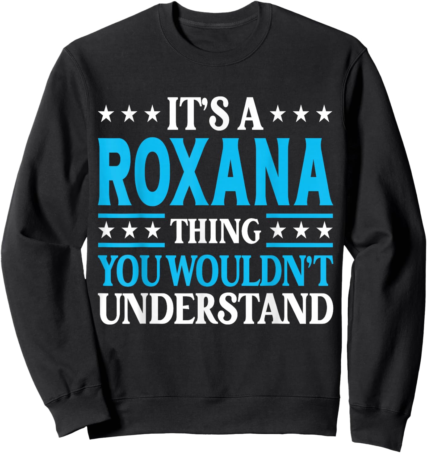 It's A Roxana Thing Wouldn't Understand Girl Name Roxana Sweatshirt - Sweatshirt | Black