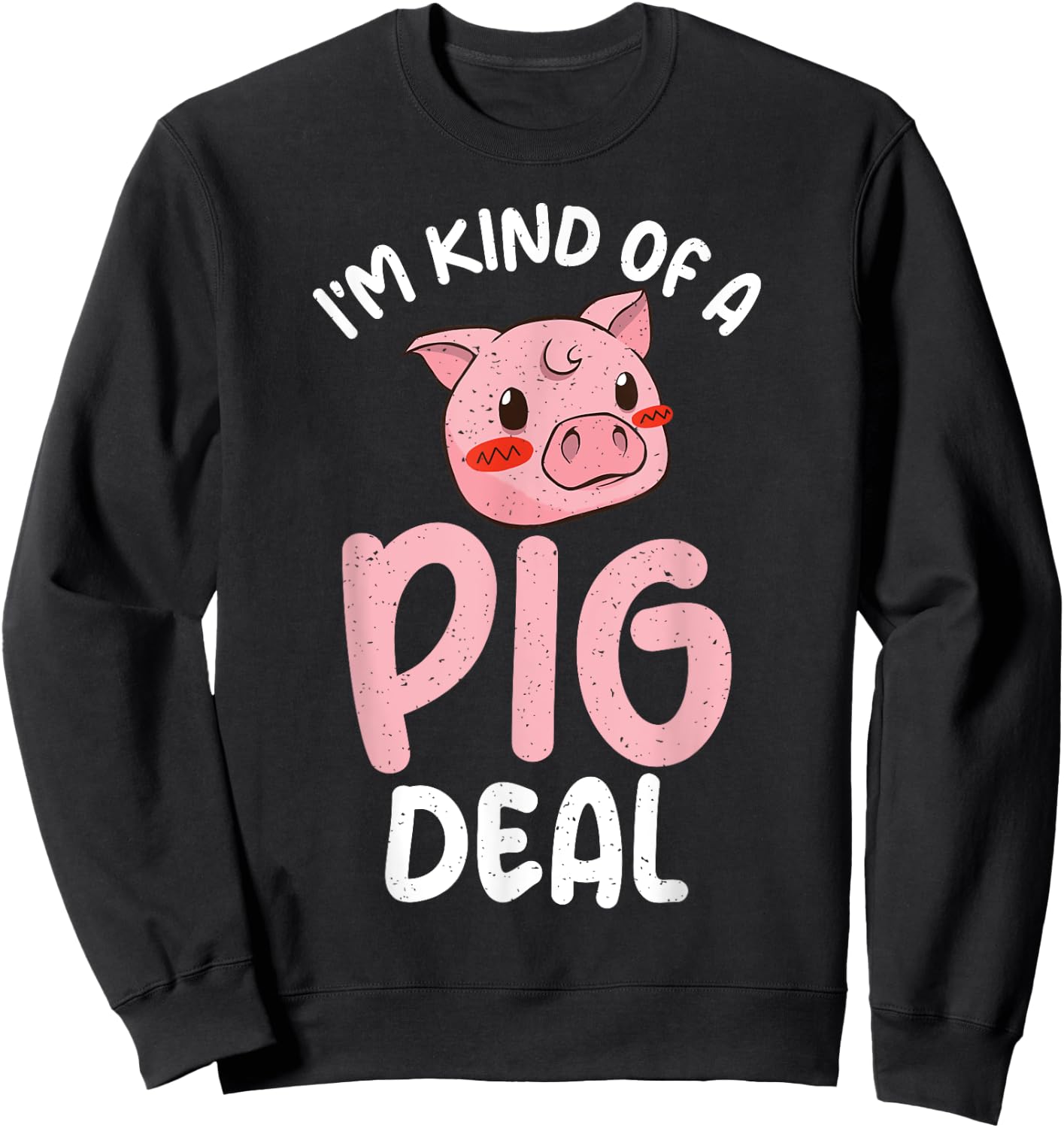 Im kind of a Pig Deal Pig Owner Pig Farmer Sweatshirt - Sweatshirt | Black