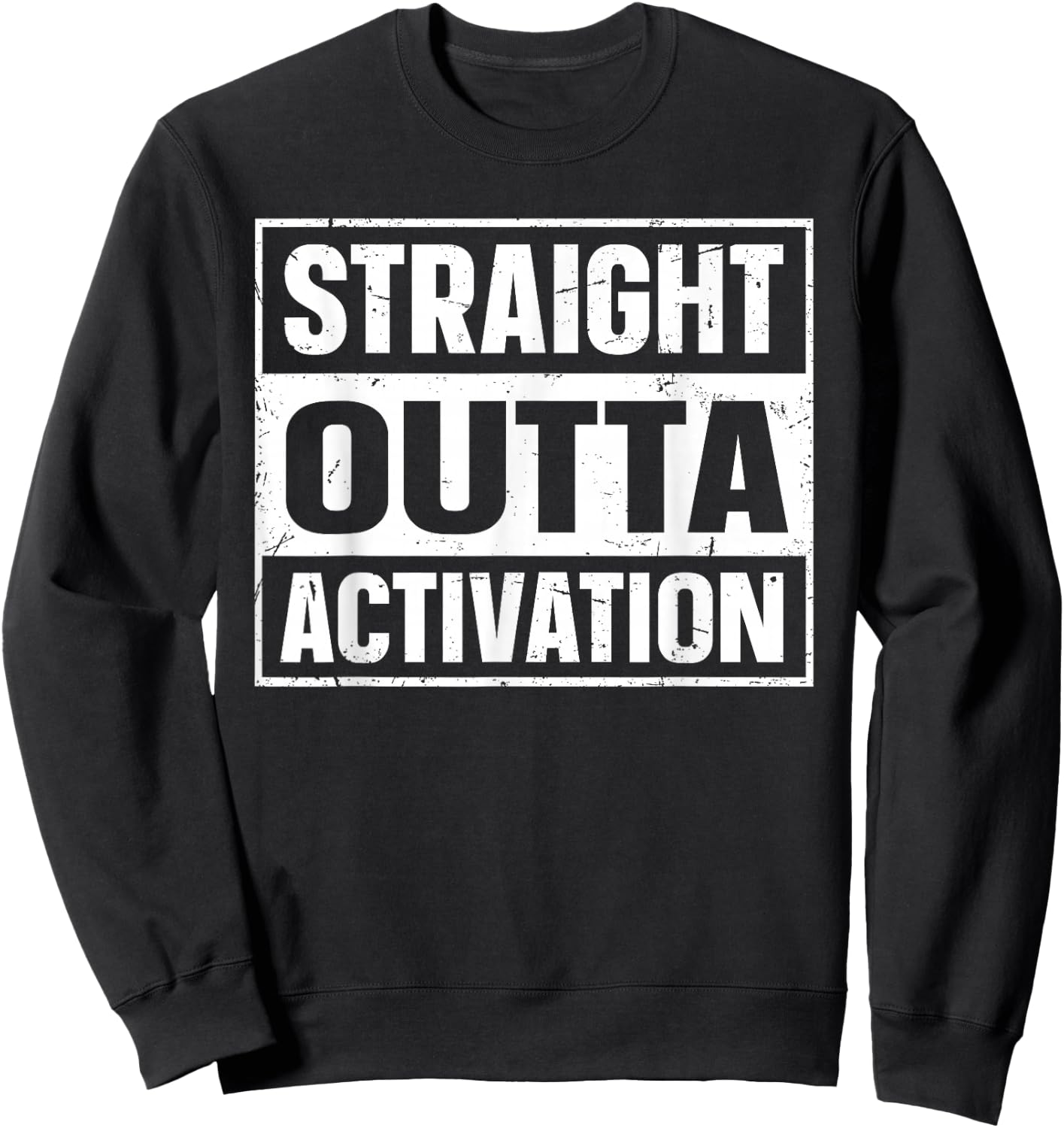 Straight Outta Activation Quote for a Cochlear Implant User Sweatshirt - Sweatshirt | Black