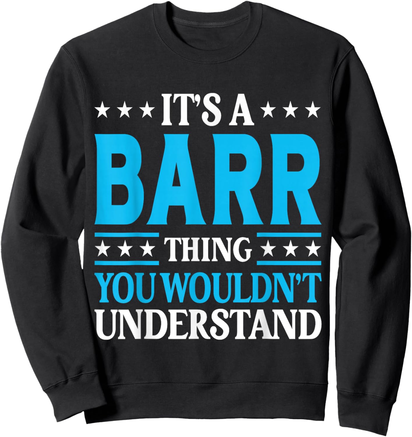 It's A Barr Thing Surname Funny Family Last Name Barr Sweatshirt - Sweatshirt | Black