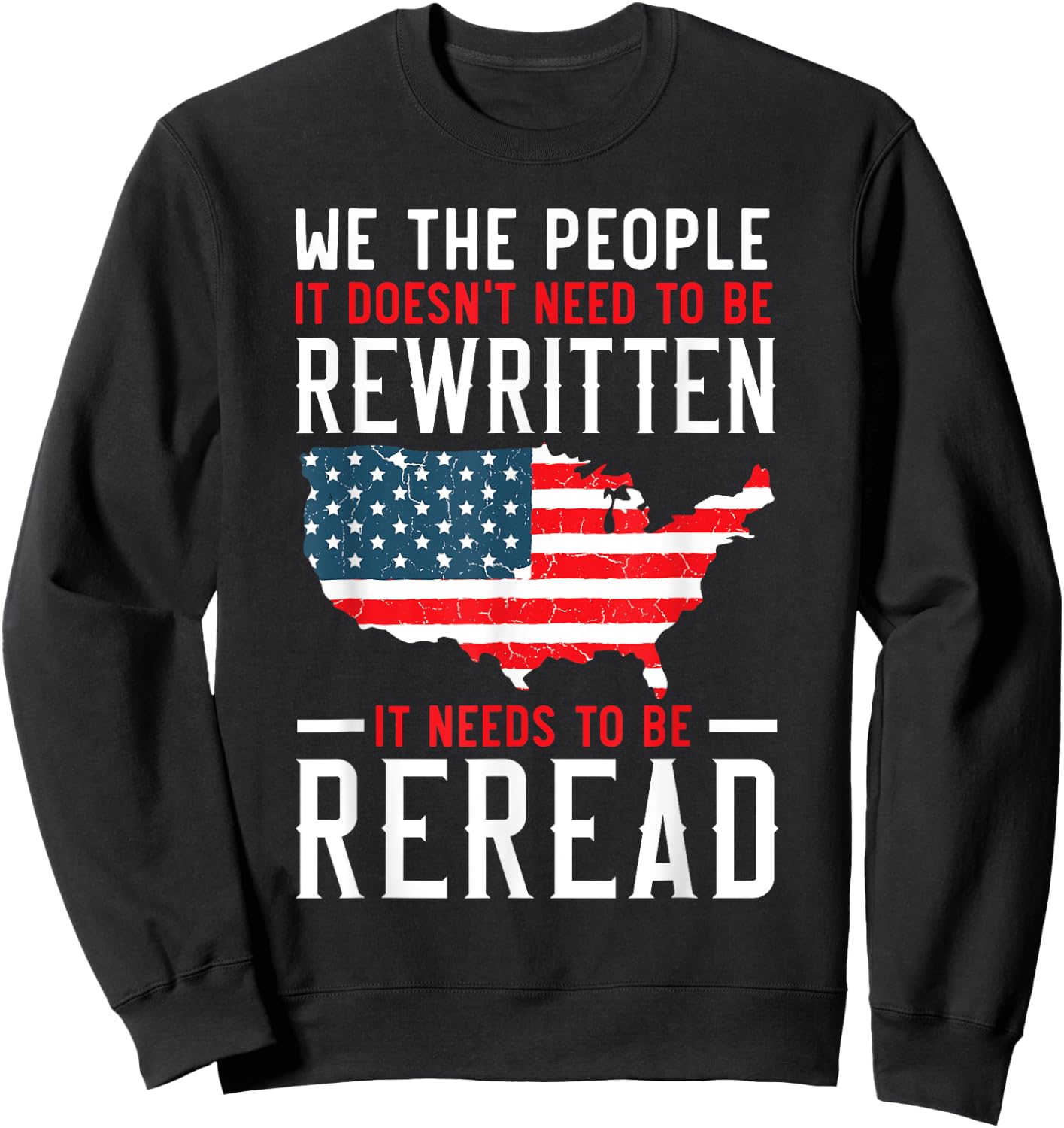 It Doesn't Need To Be Rewritten Needs To Be Reread USA Flag Sweatshirt - Sweatshirt | Black