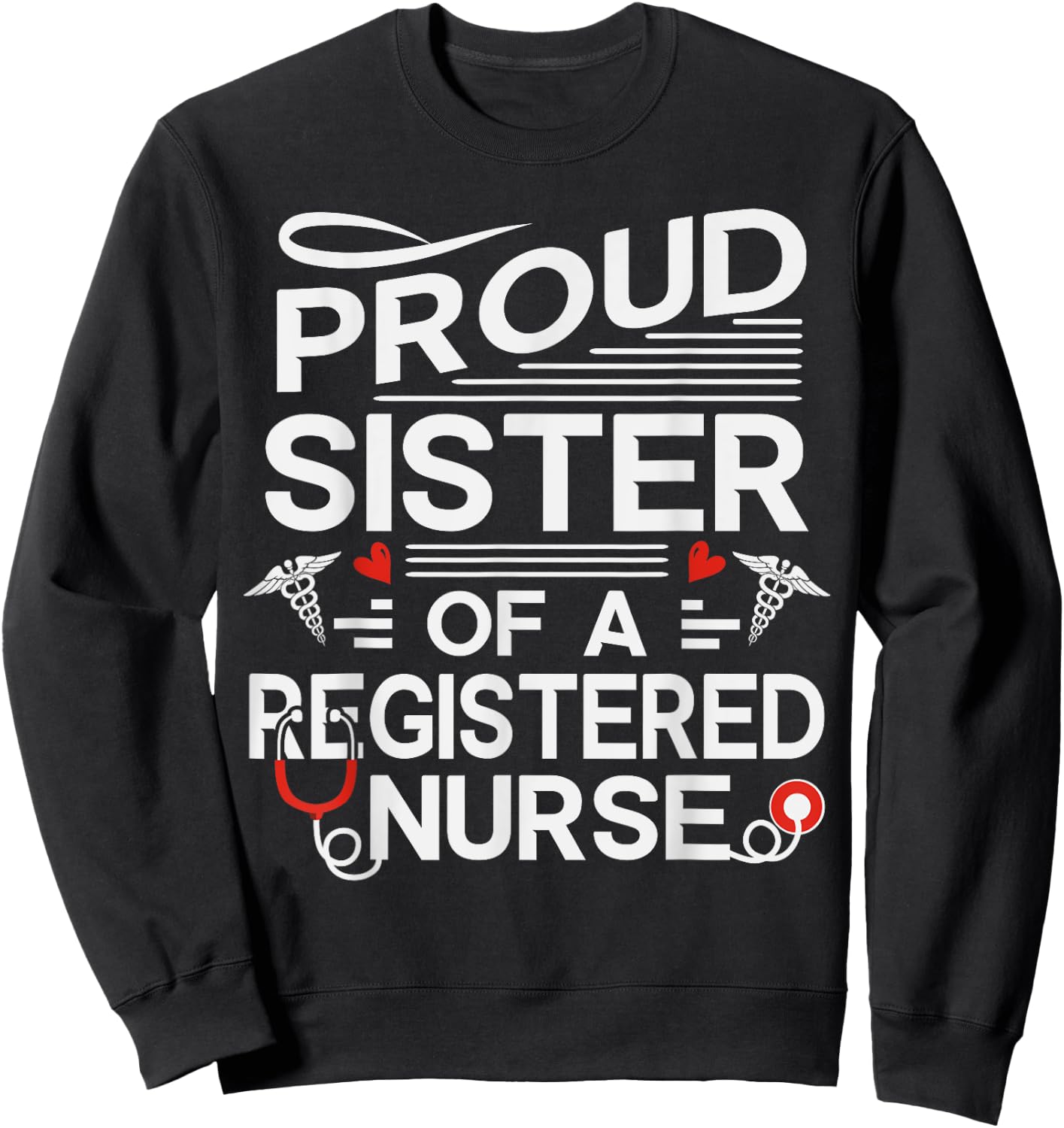 Proud Sister of a Registered Nurse Sweatshirt - Sweatshirt | Black
