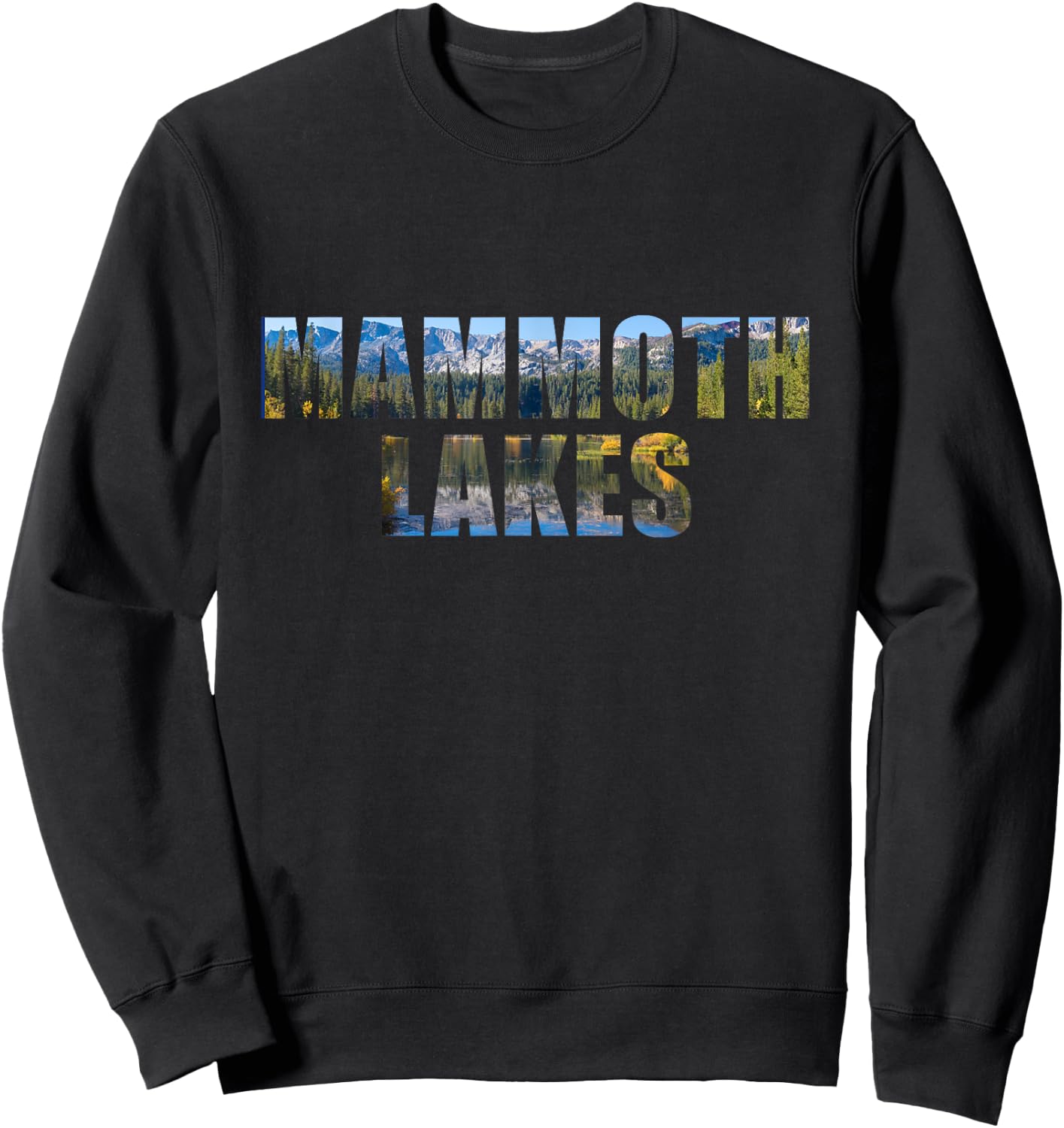 Landscape of California Lake Inside Mammoth Lakes Letters Sweatshirt - Sweatshirt | Black