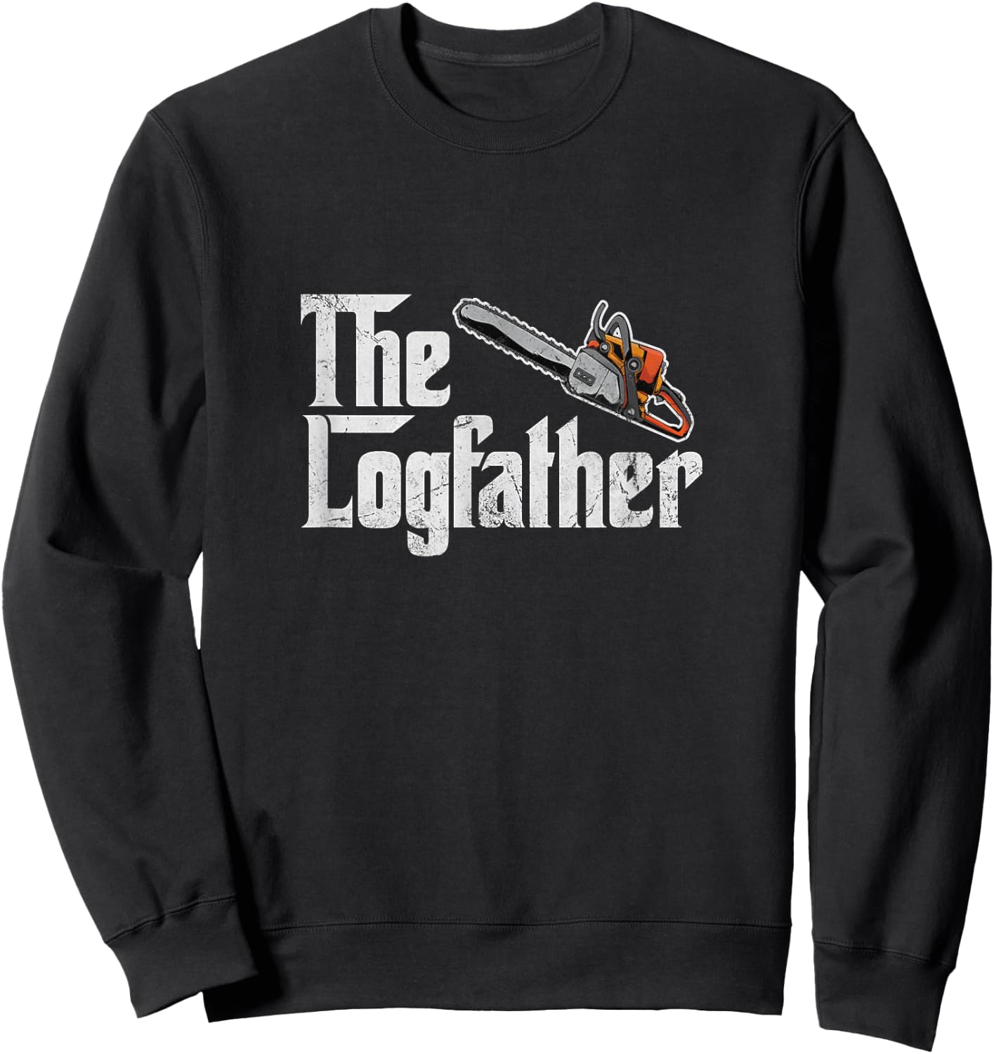 The Log Father Arborist Dad Chainsaw Tree Cutter Distressed Sweatshirt - Sweatshirt | Black