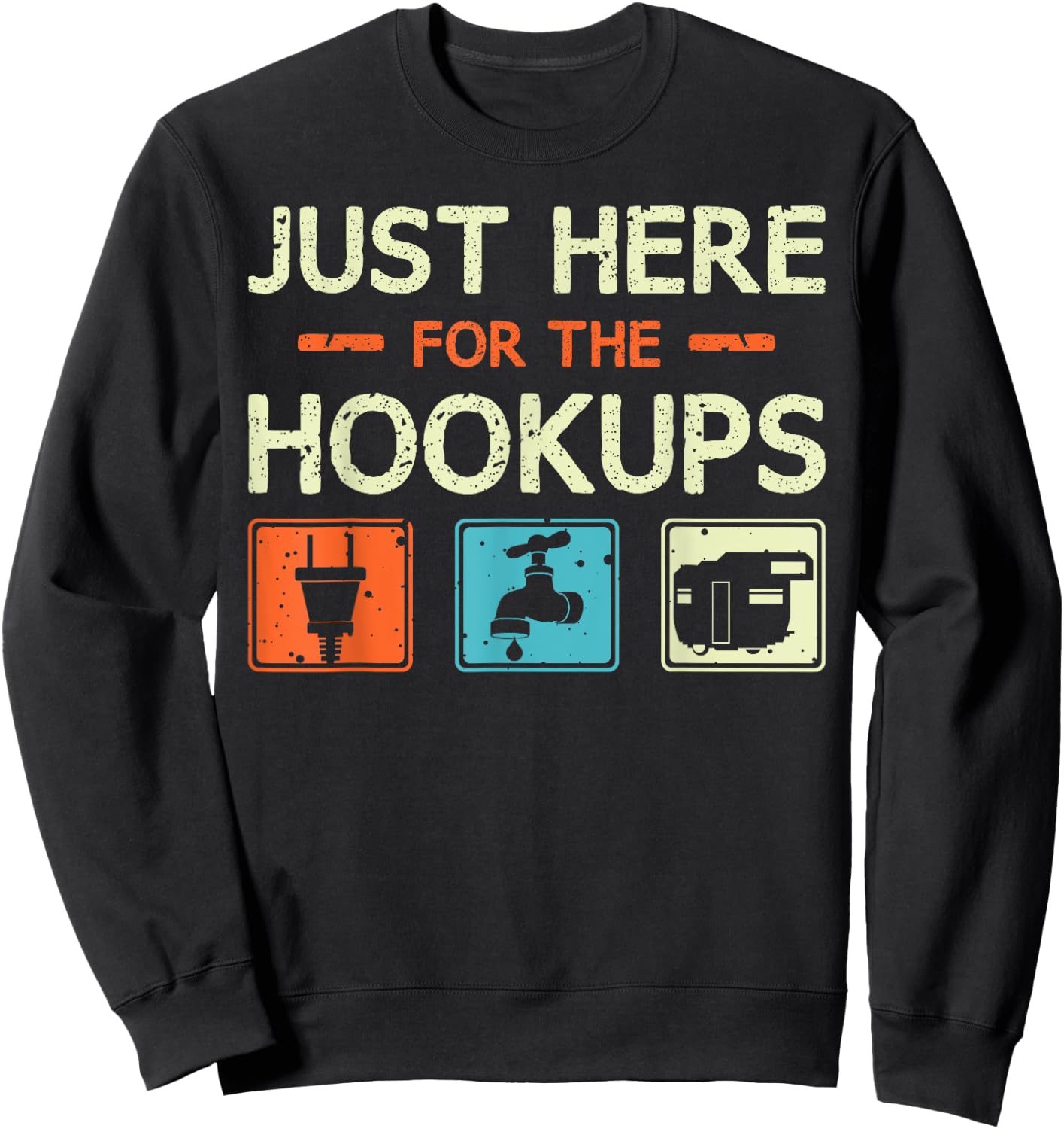 Just Here For The Hookups - Funny Camper Camping RV Caravan Sweatshirt - Sweatshirt | Black