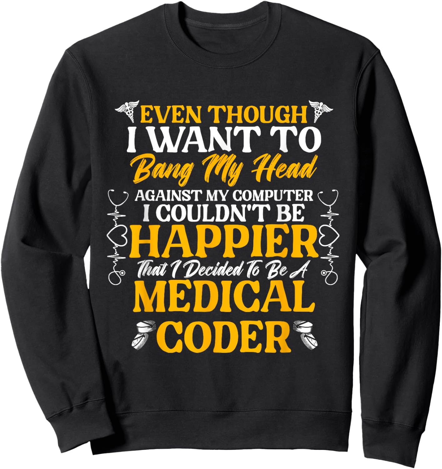 Medical Coding Clinical Biller Happier Medical Coder Sweatshirt - Sweatshirt | Black