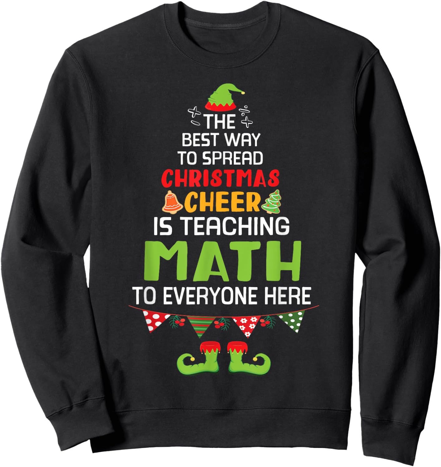 The Best Way To Spread Christmas Cheer Is Teaching Math Here Sweatshirt - Sweatshirt | Black