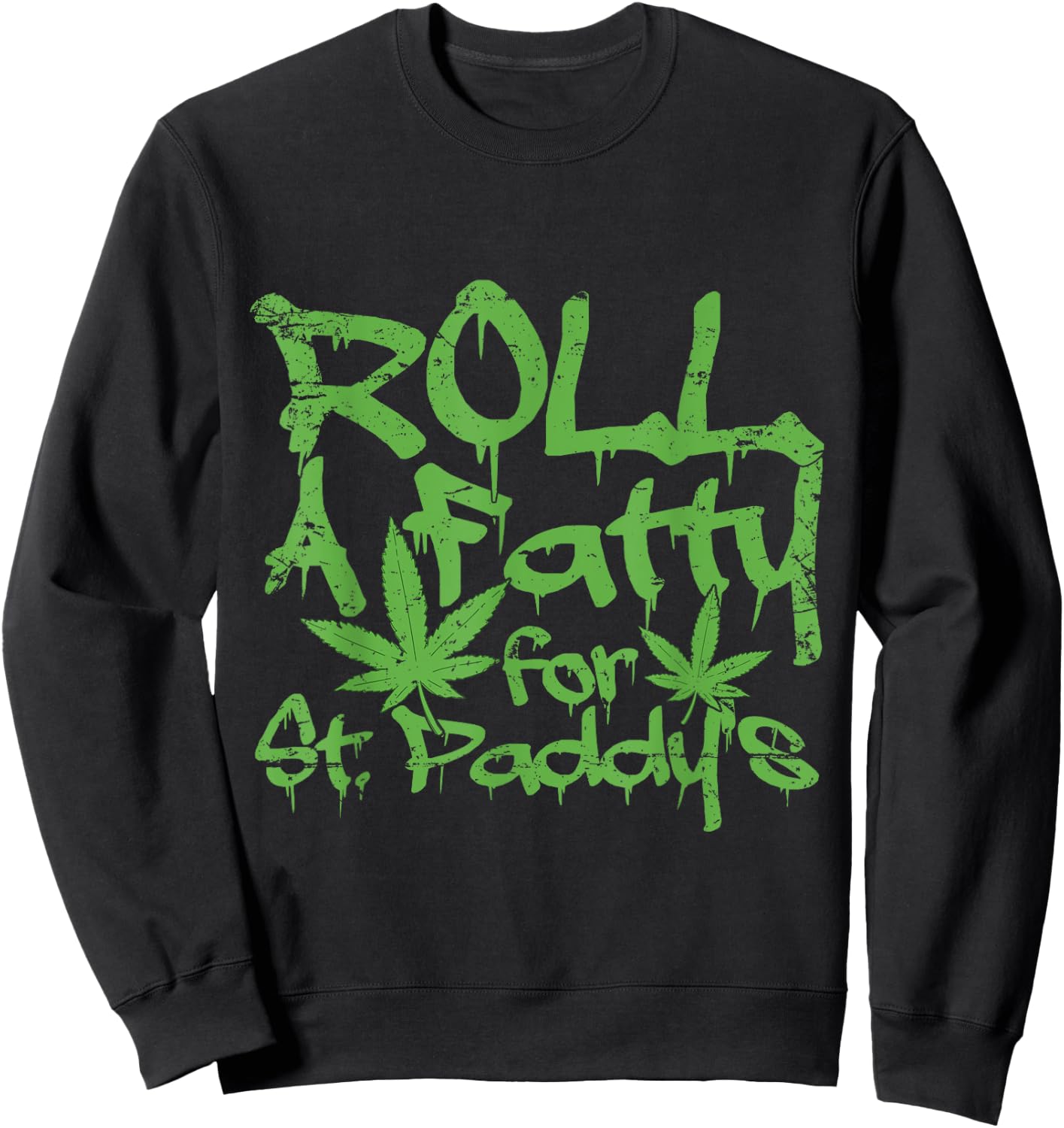 Roll Fatty for St. Paddy's Funny Marijuana St Patrick's Day Sweatshirt - Sweatshirt | Black