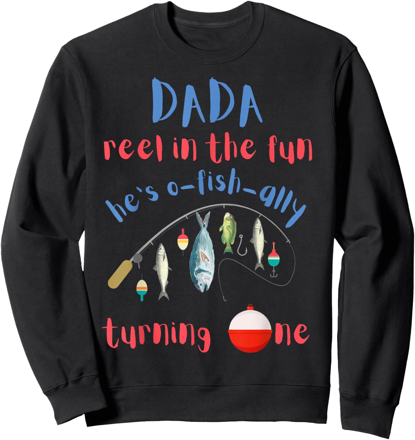Dada Dad Fishing First Birthday O-fish-ally One 1st Bday Sweatshirt - Sweatshirt | Black