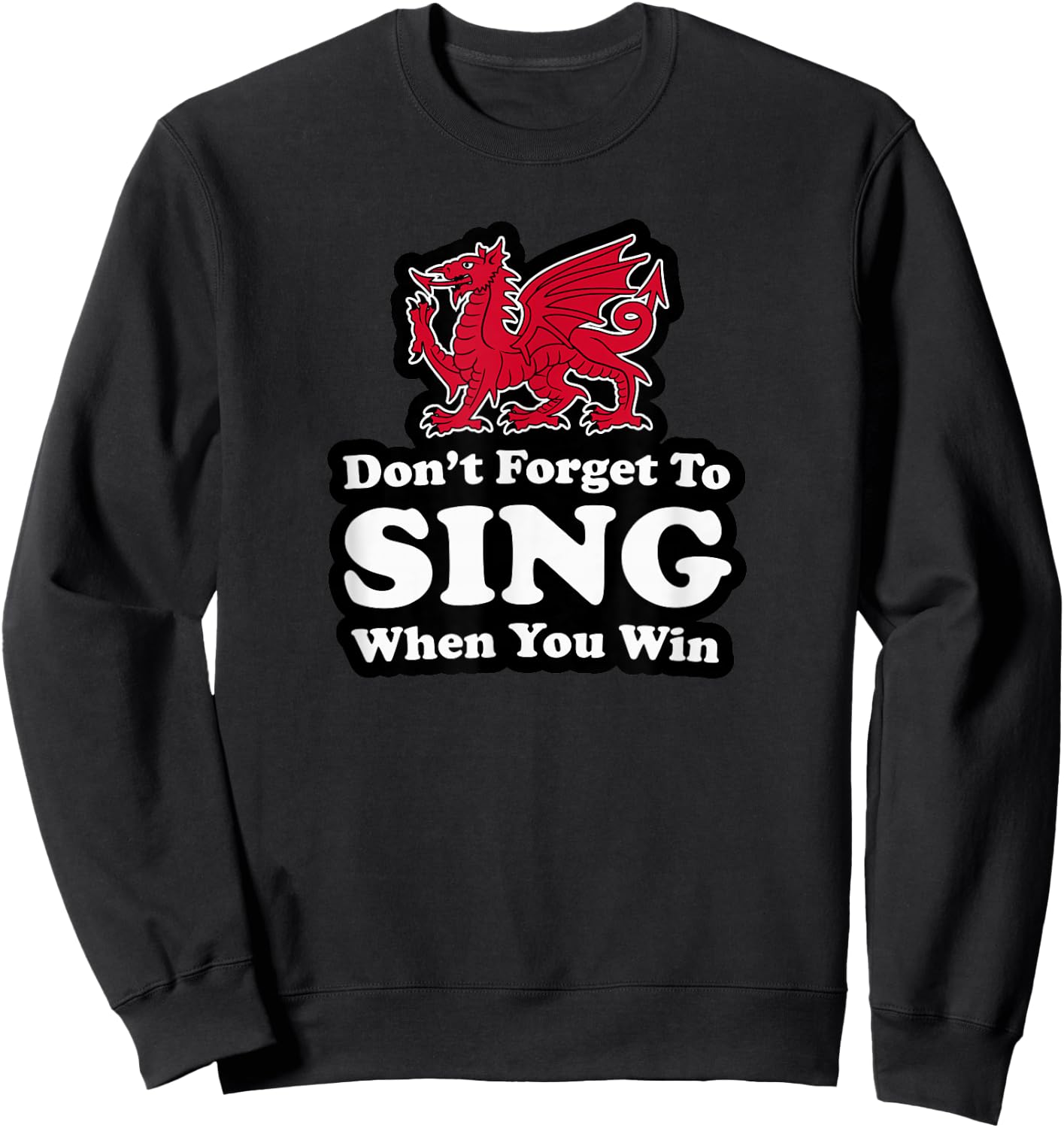 Utopia Sport Wrexham Shop Don't Forget To Sing When You Win Red Dragon Sweatshirt - Sweatshirt | Black