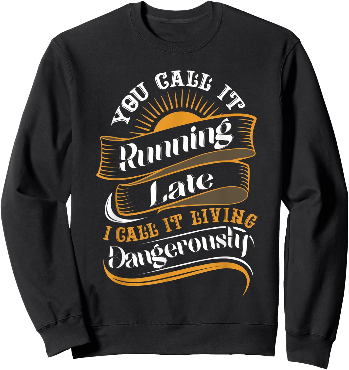 Funny Sarcastic Running Late Meme Sweatshirt - Sweatshirt | Black