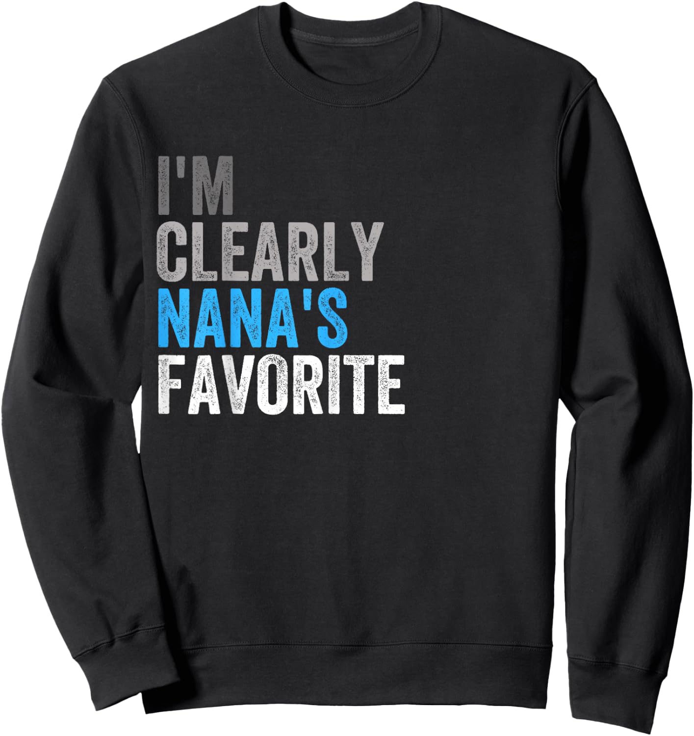 I'm Clearly Nana’s Favorite Family Daughter Son Funny Sweatshirt - Sweatshirt | Black