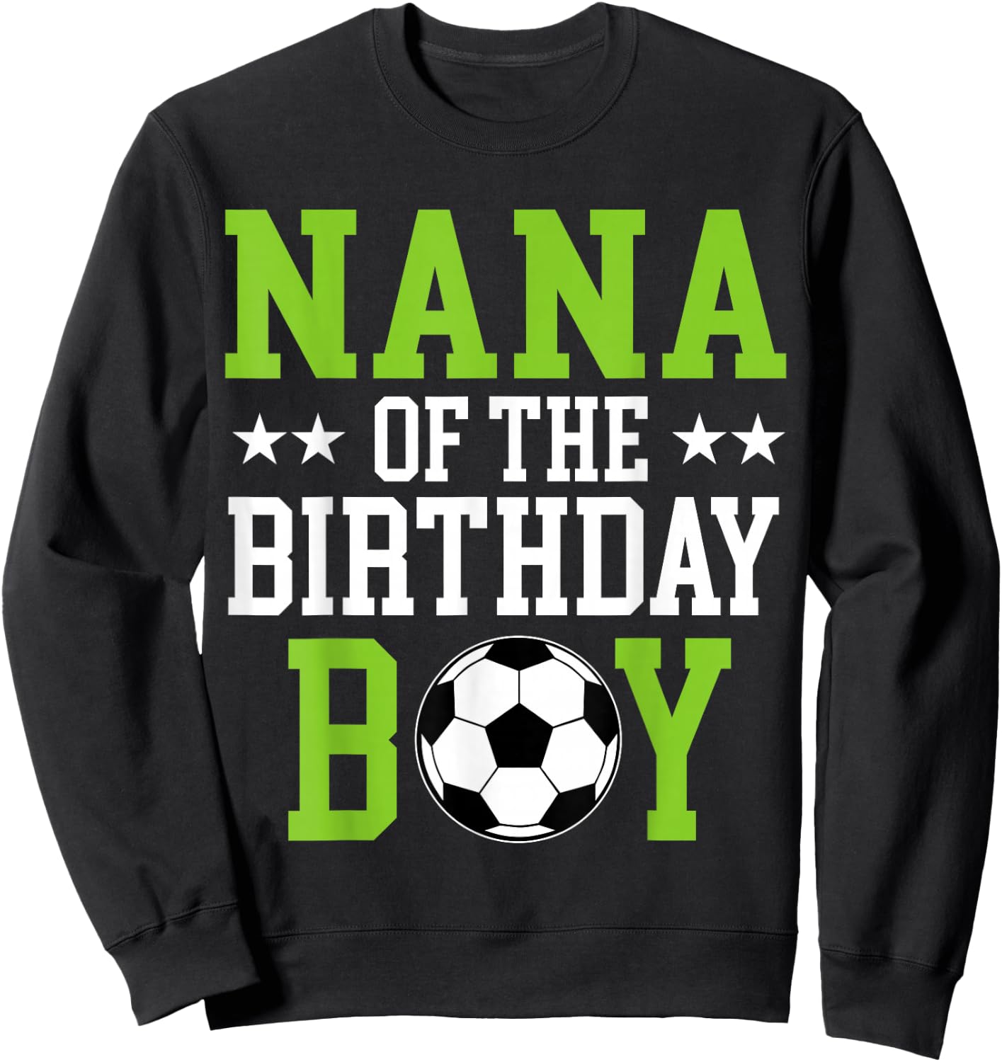 Nana of The Birthday Boy Soccer Player Matching Family Party Sweatshirt - Sweatshirt | Black