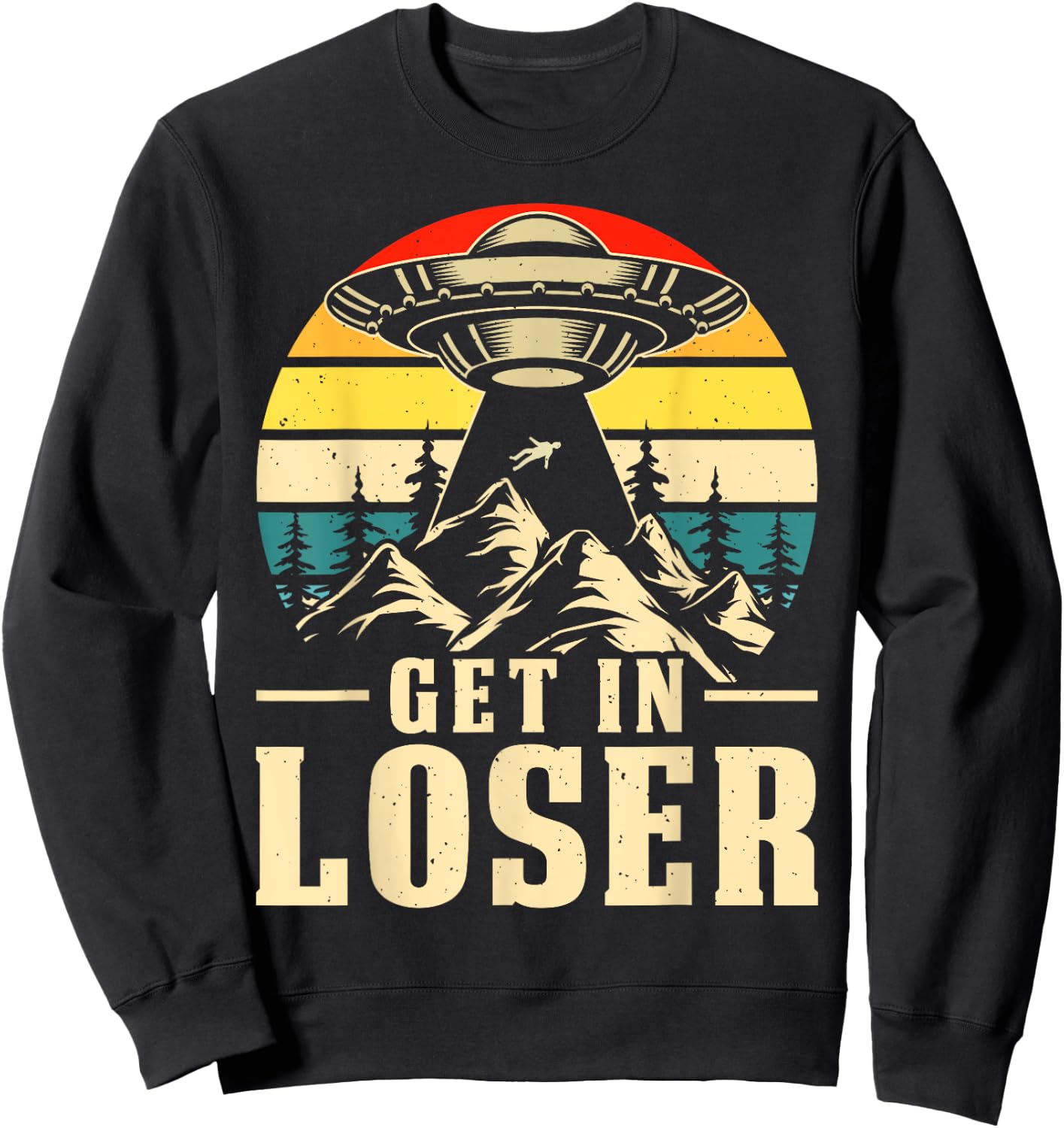 Get In Loser - Ufo Alien Sweatshirt - Sweatshirt | Black
