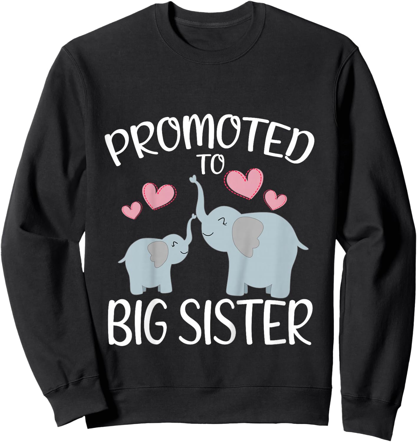 Cute Elephant Promoted To Big Sister Pregnancy Announcement Sweatshirt - Sweatshirt | Black