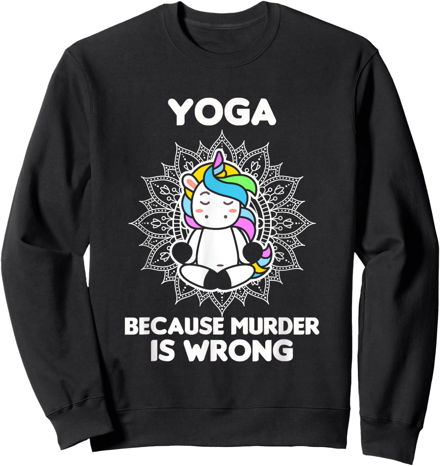 Yoga Because Murder Is Wrong - Yoga Lover - Yoga Sweatshirt - Sweatshirt | Black