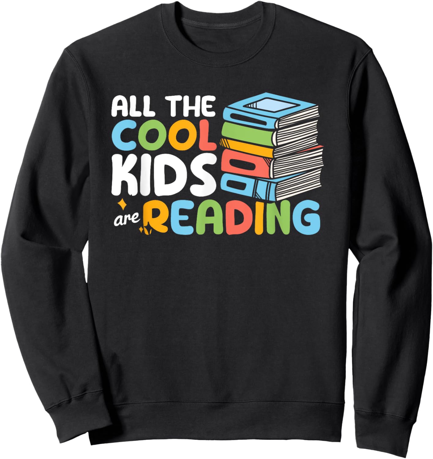 All The Cool Kids are Reading Book Reading Teacher School Sweatshirt - Sweatshirt | Black