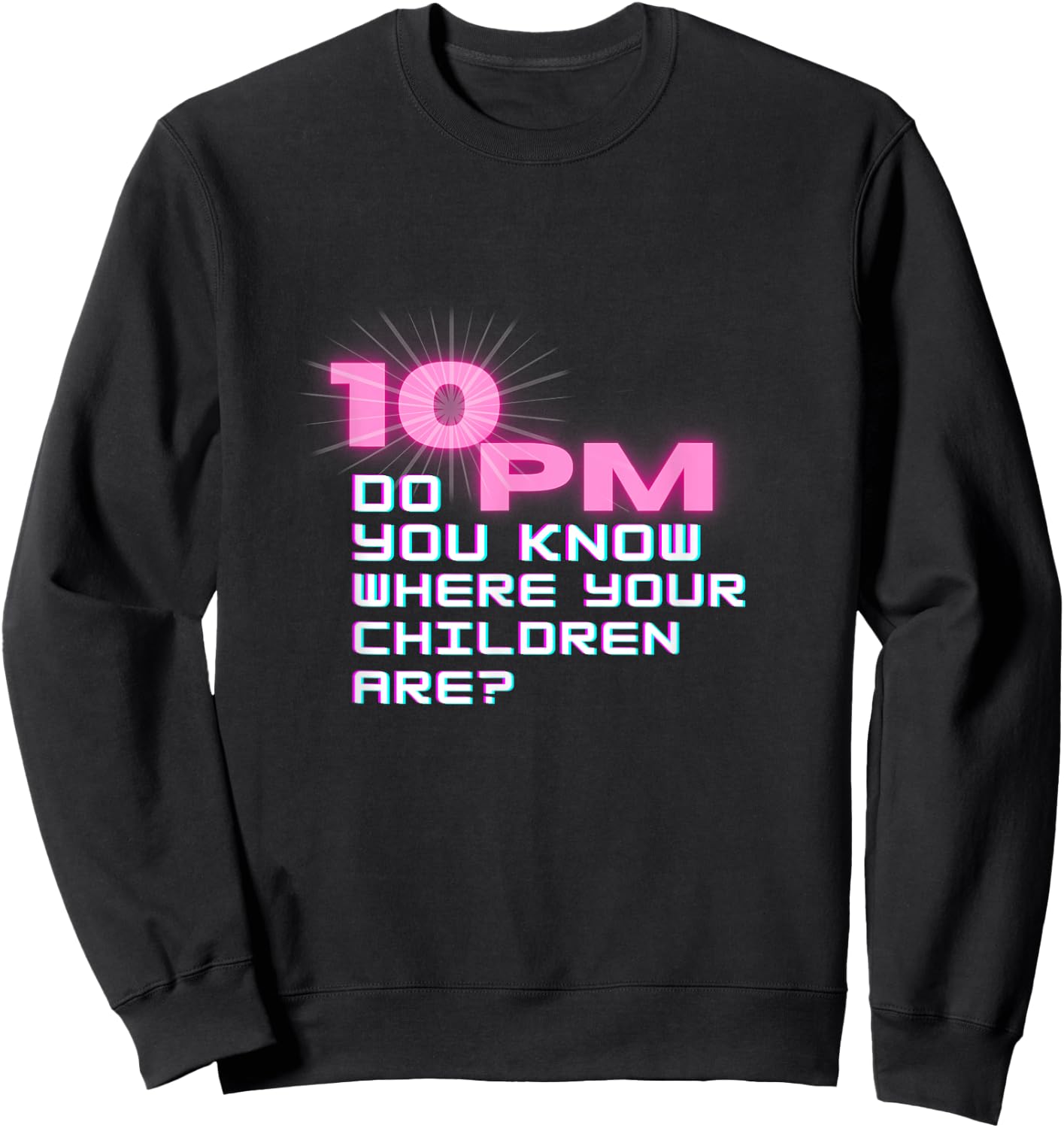 It's 10 PM Do You Know Where Your Children Are? Retro Design Sweatshirt - Sweatshirt | Black