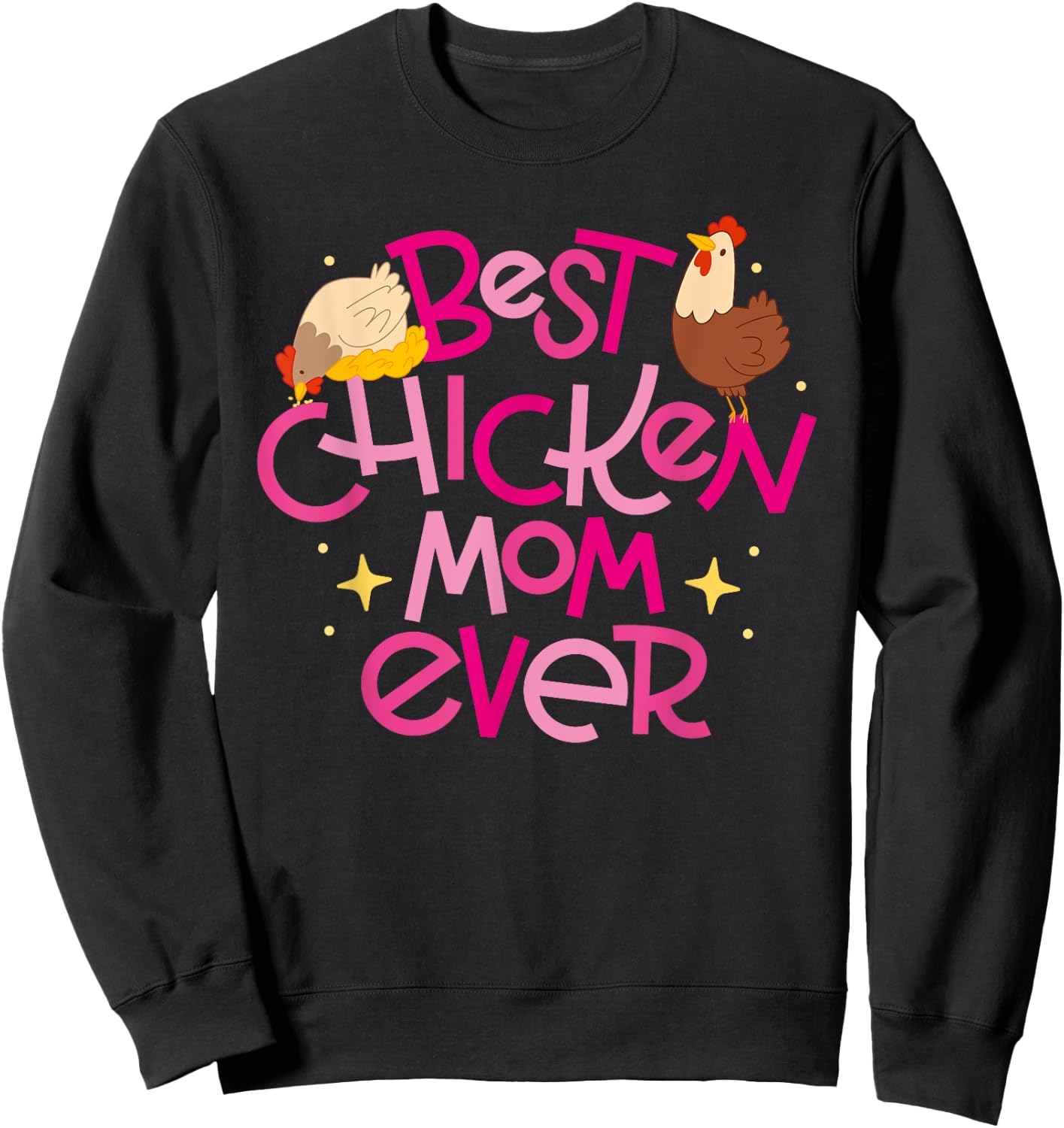 Best Chicken Mom Ever Sweatshirt - Sweatshirt | Black