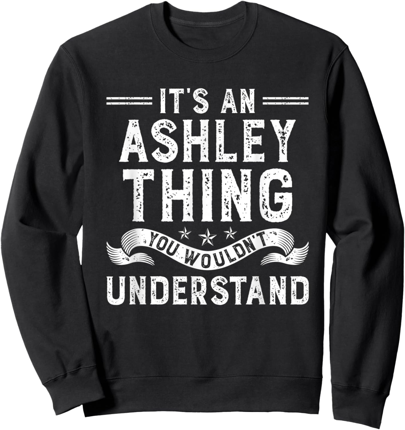 It's an Ashley Thing You Wouldn't Understand Funny Name Sweatshirt - Sweatshirt | Black
