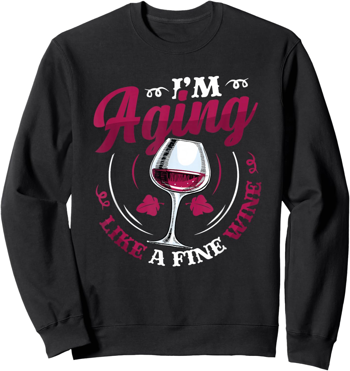 I´m Aging Like A Fine Wine - Wine Lover Birthday Sweatshirt - Sweatshirt | Black
