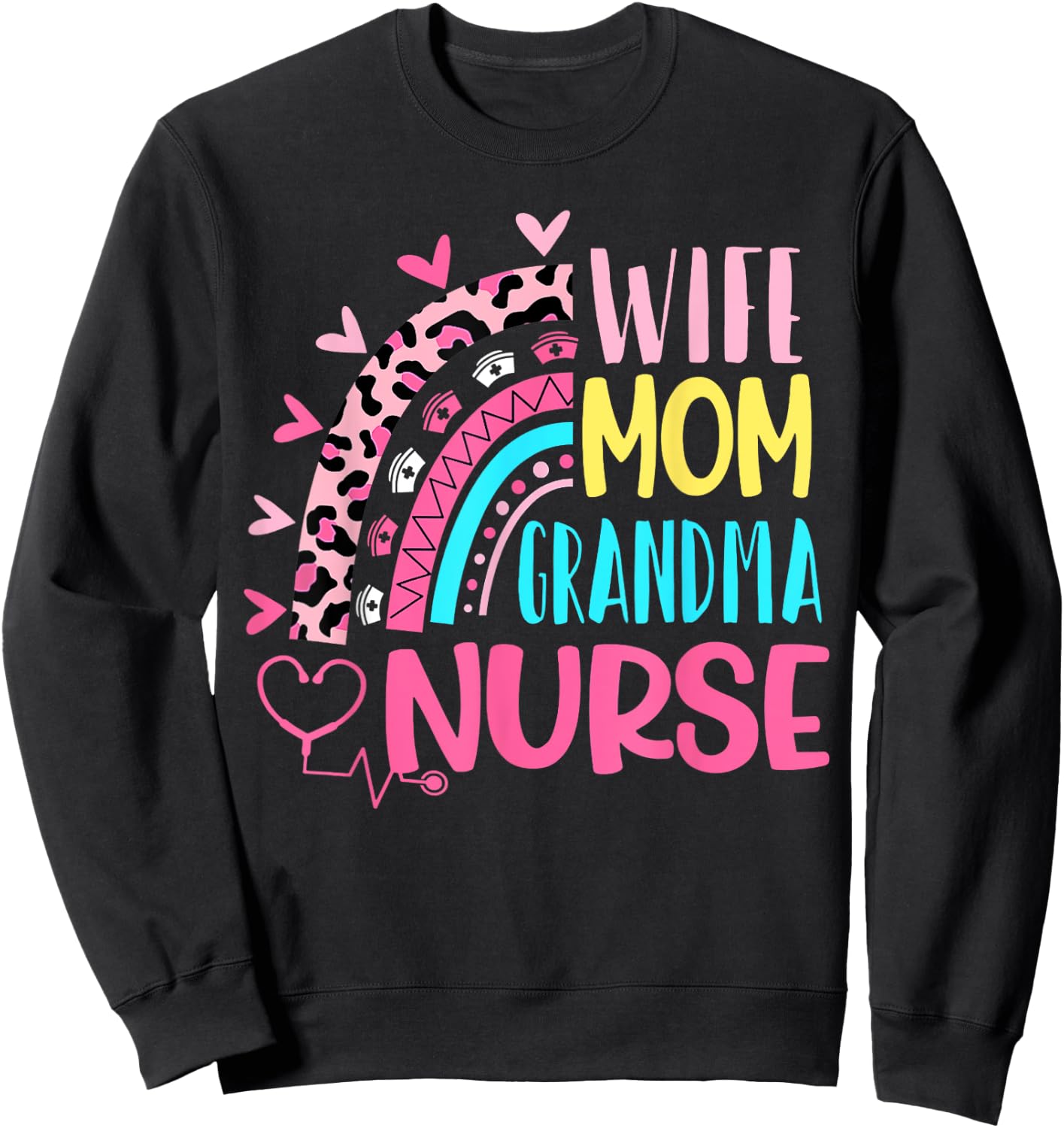 Wife Mom Grandma Nurse Mother Day Nurses Day Leopard Rainbow Sweatshirt - Sweatshirt | Black