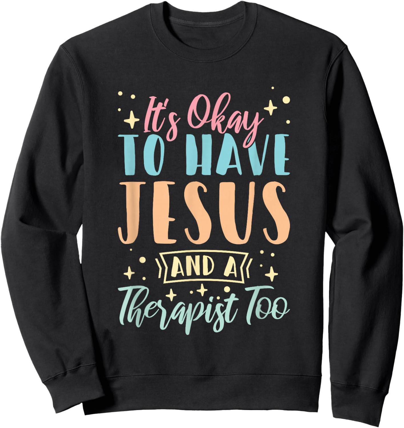Mental Health It's Okay To Have Jesus And A Therapist Too Sweatshirt - Sweatshirt | Black