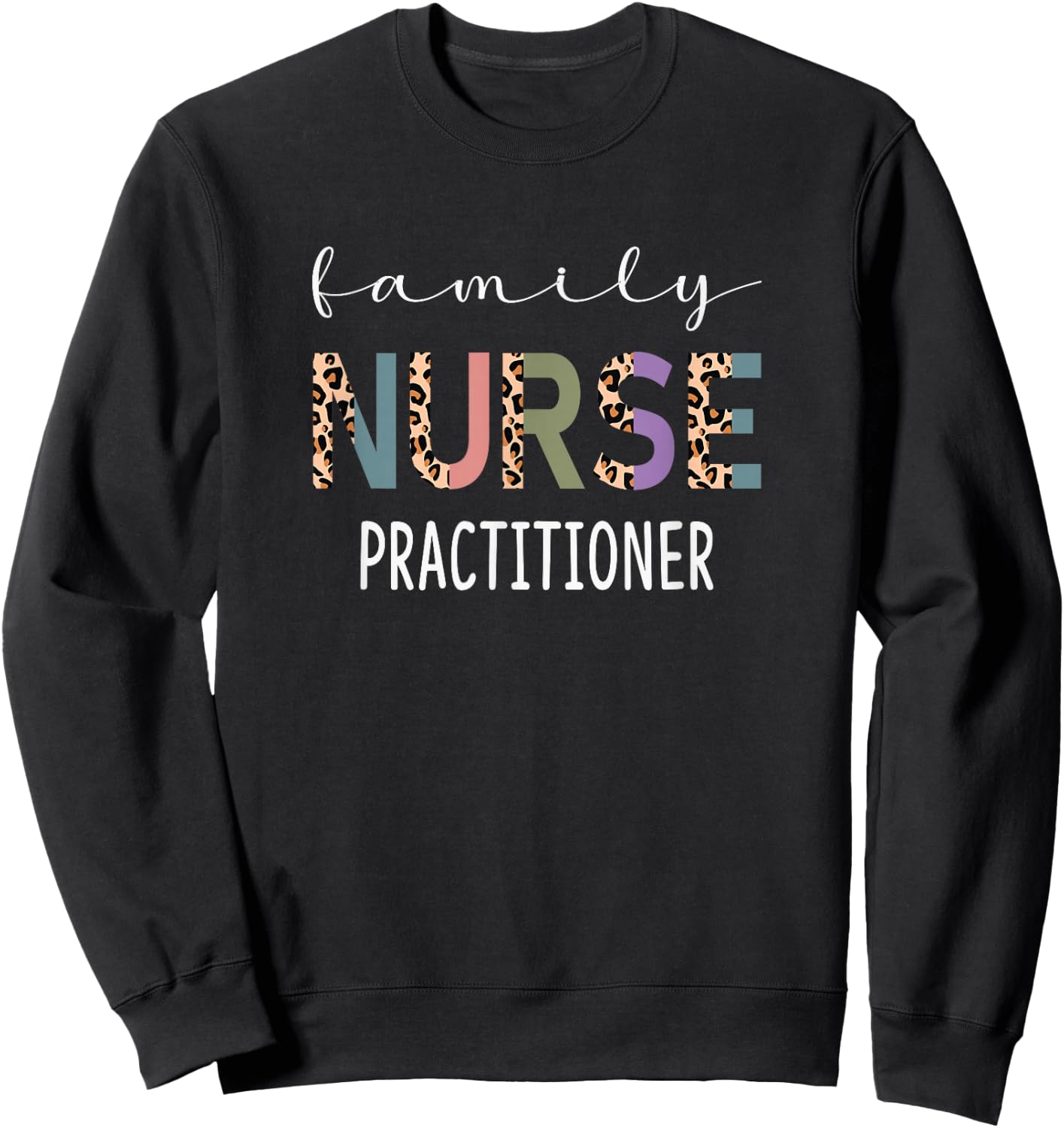 Family Nurse Practitioner Funny FNP Gift Women Nurse Leopard Sweatshirt - Sweatshirt | Black