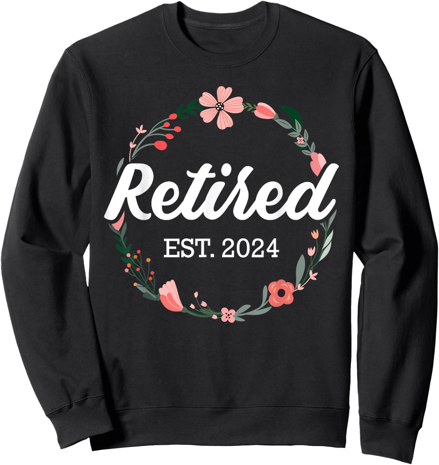 Retired 2024 floral with flowers for grandma in retirement Sweatshirt - Sweatshirt | Black