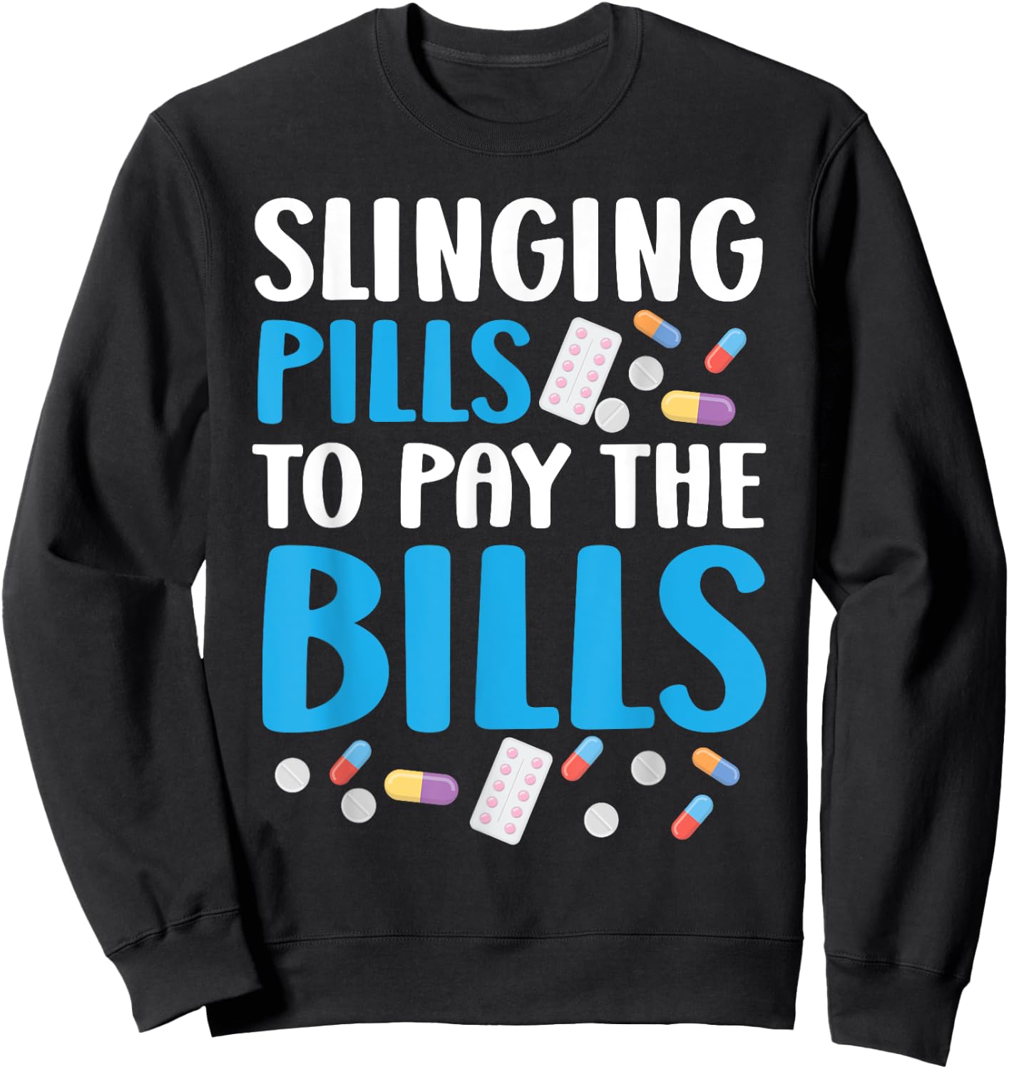 Slinging Pills To Pay The Bills Pharmacist Pharmacy Tech Sweatshirt - Sweatshirt | Black