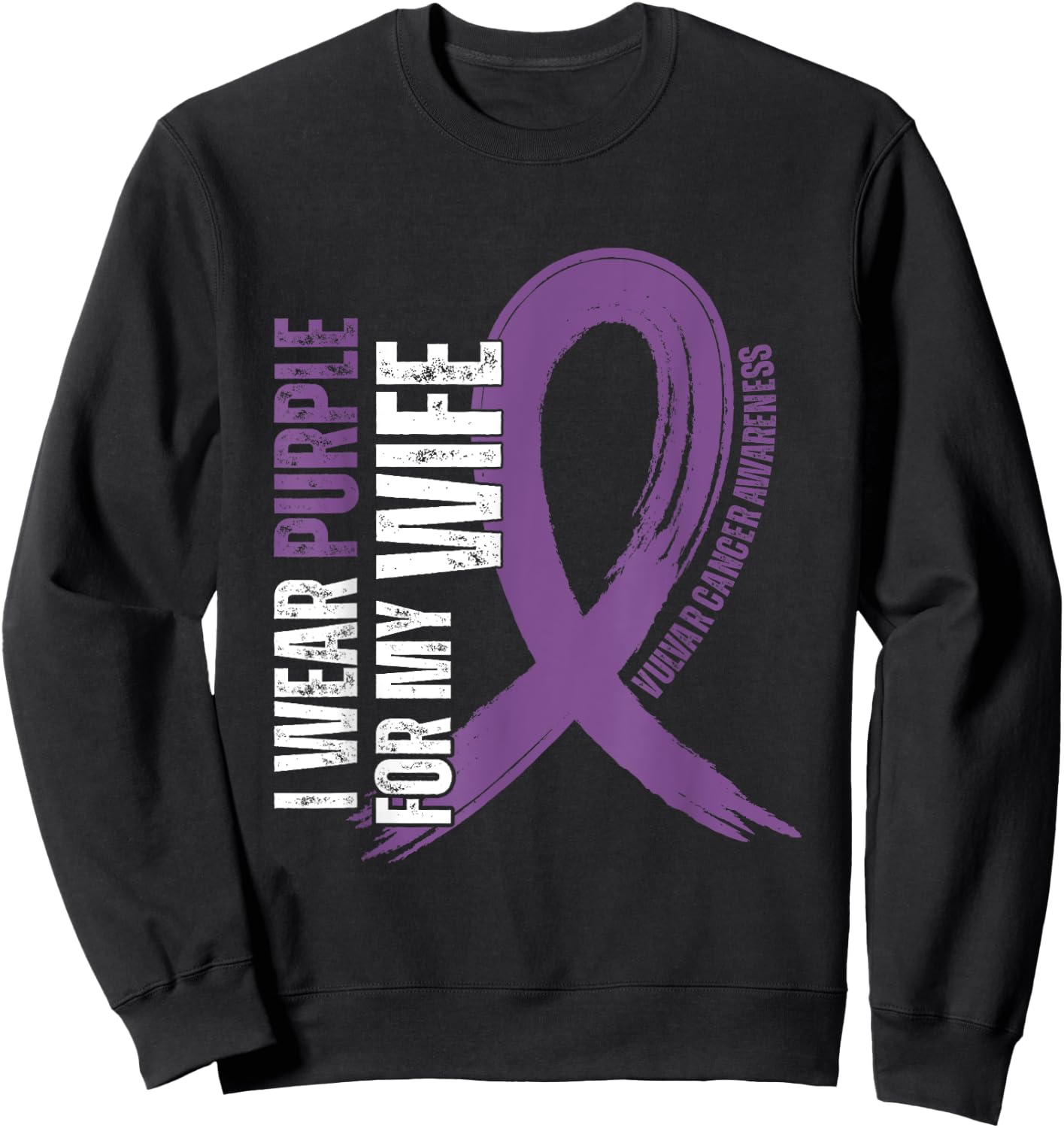 I Wear Purple For My Wife Vulvar Cancer awareness Sweatshirt - Sweatshirt | Black