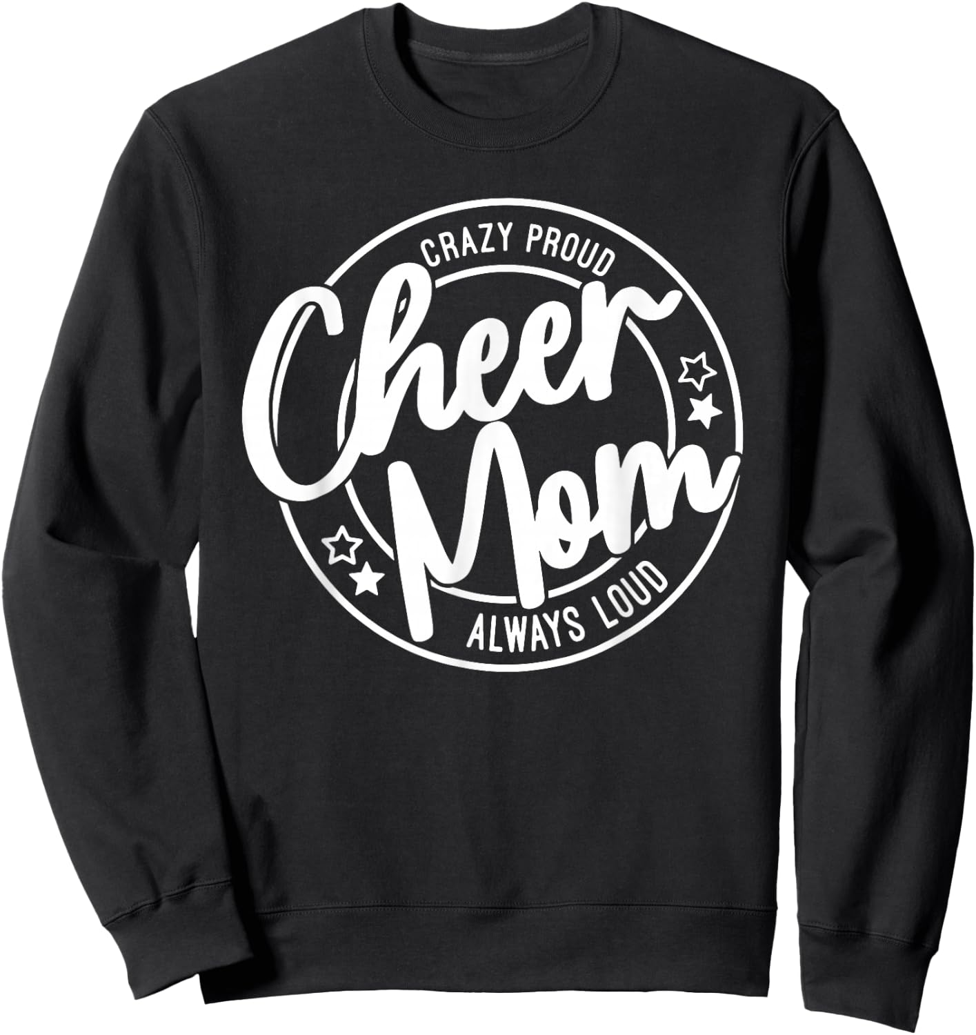 Crazy Proud Cheer Mom Always Loud Sweatshirt - Sweatshirt | Black