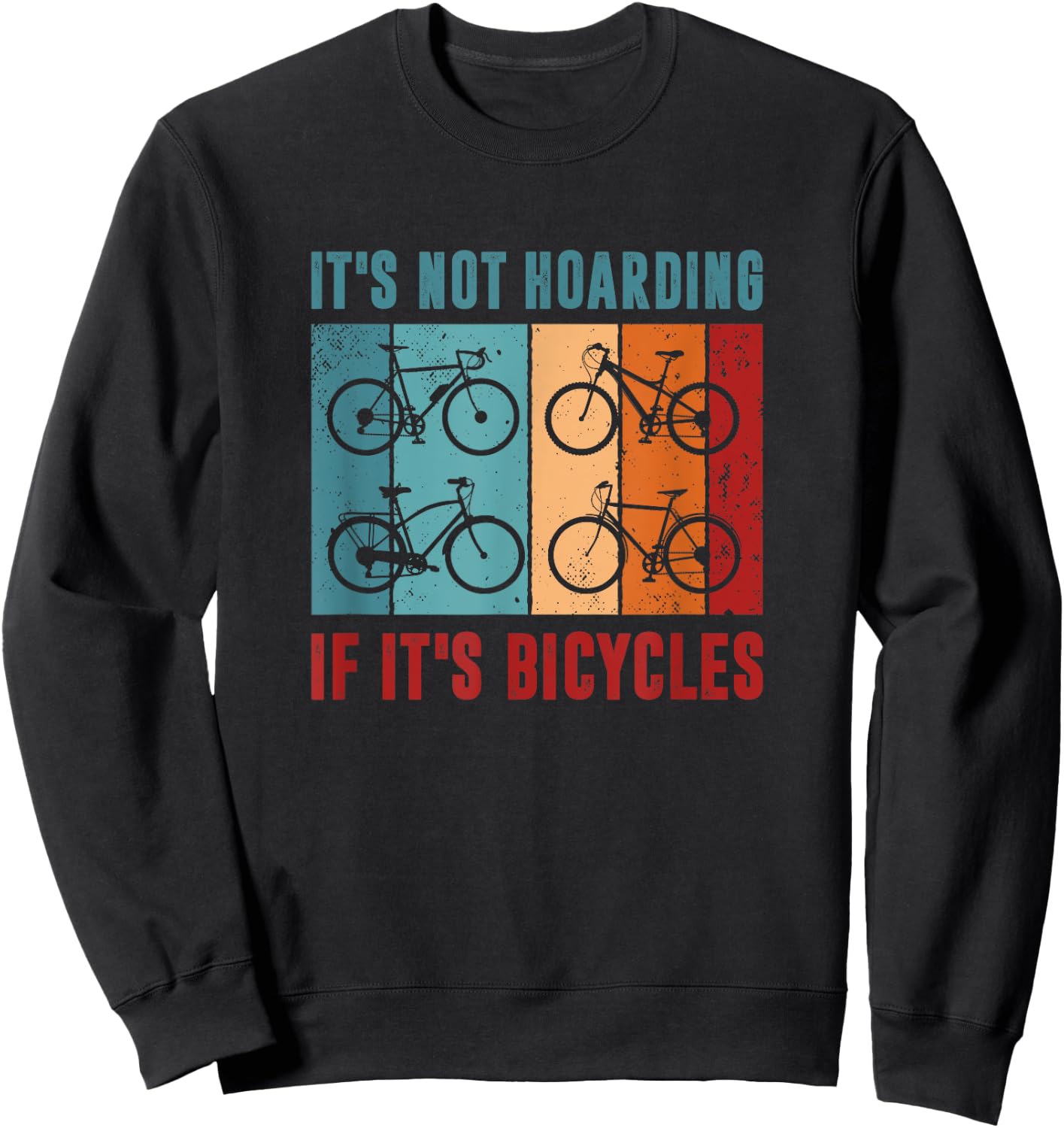 It’s Not Hoarding If It's Bicycles - Cycling Lover Sweatshirt - Sweatshirt | Black