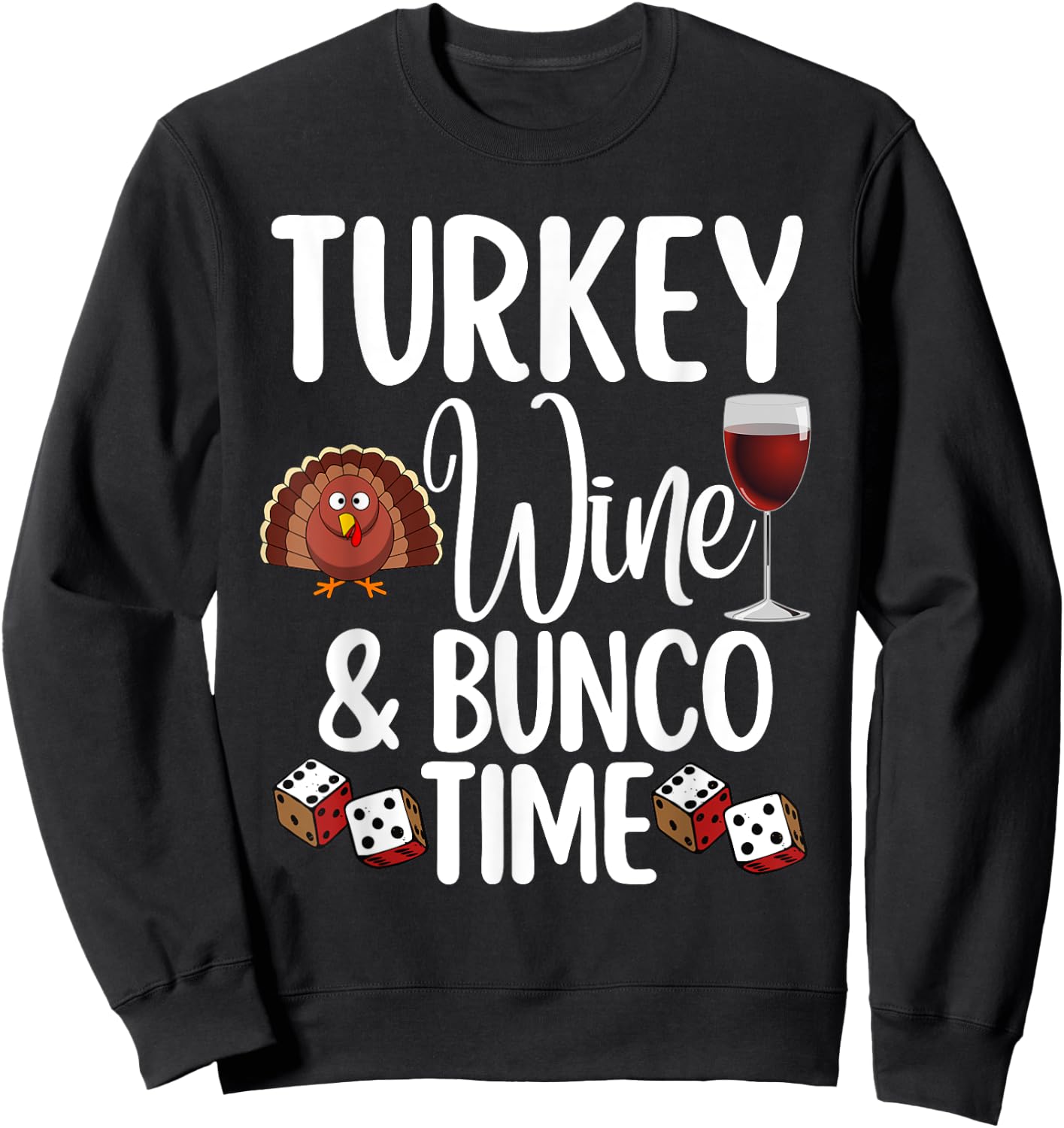 Funny Thanksgiving Fall Humor Turkey Wine and Bunco Time Sweatshirt - Sweatshirt | Black