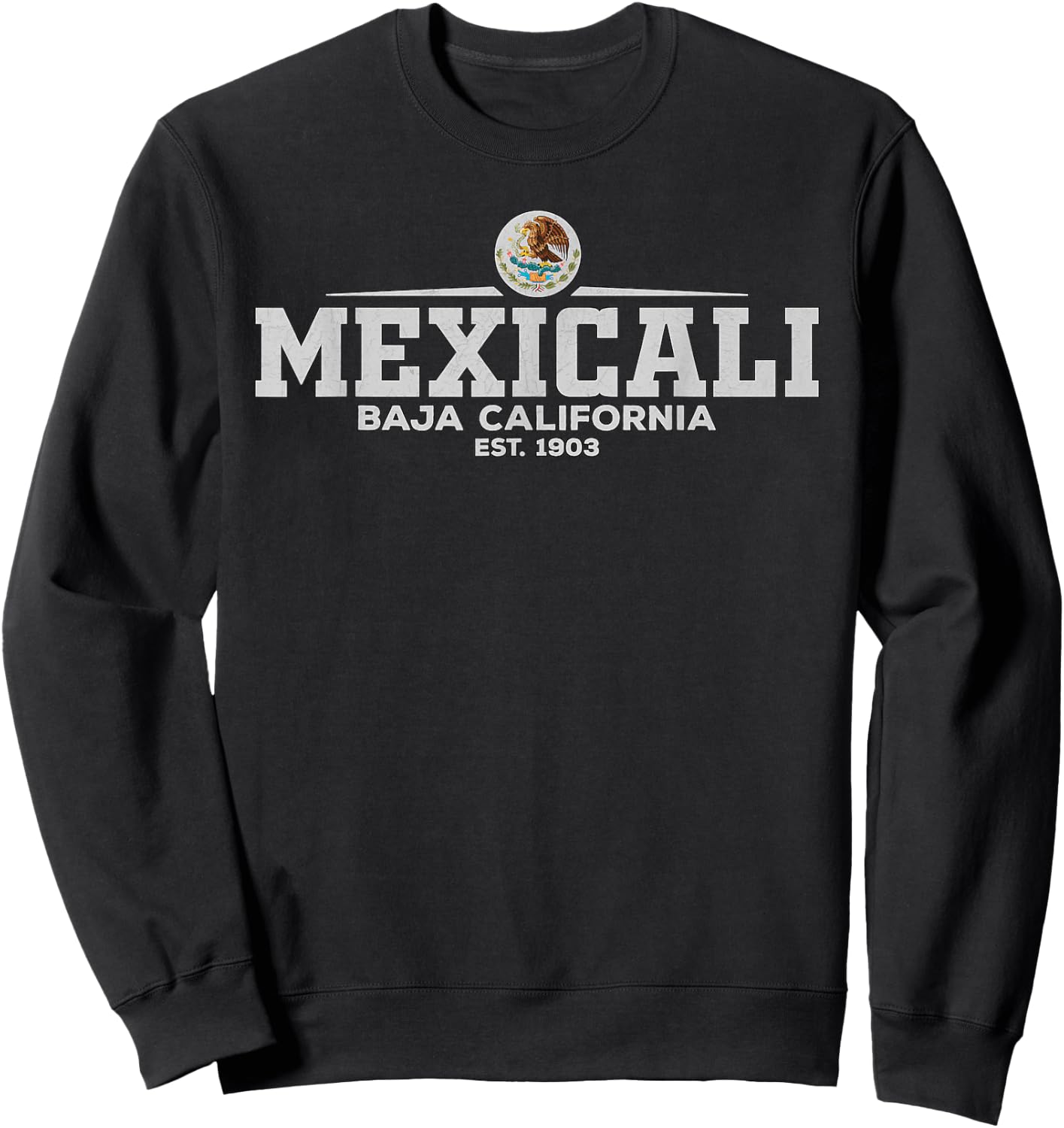 Mexicali Baja California Mexico Sweatshirt - Sweatshirt | Black