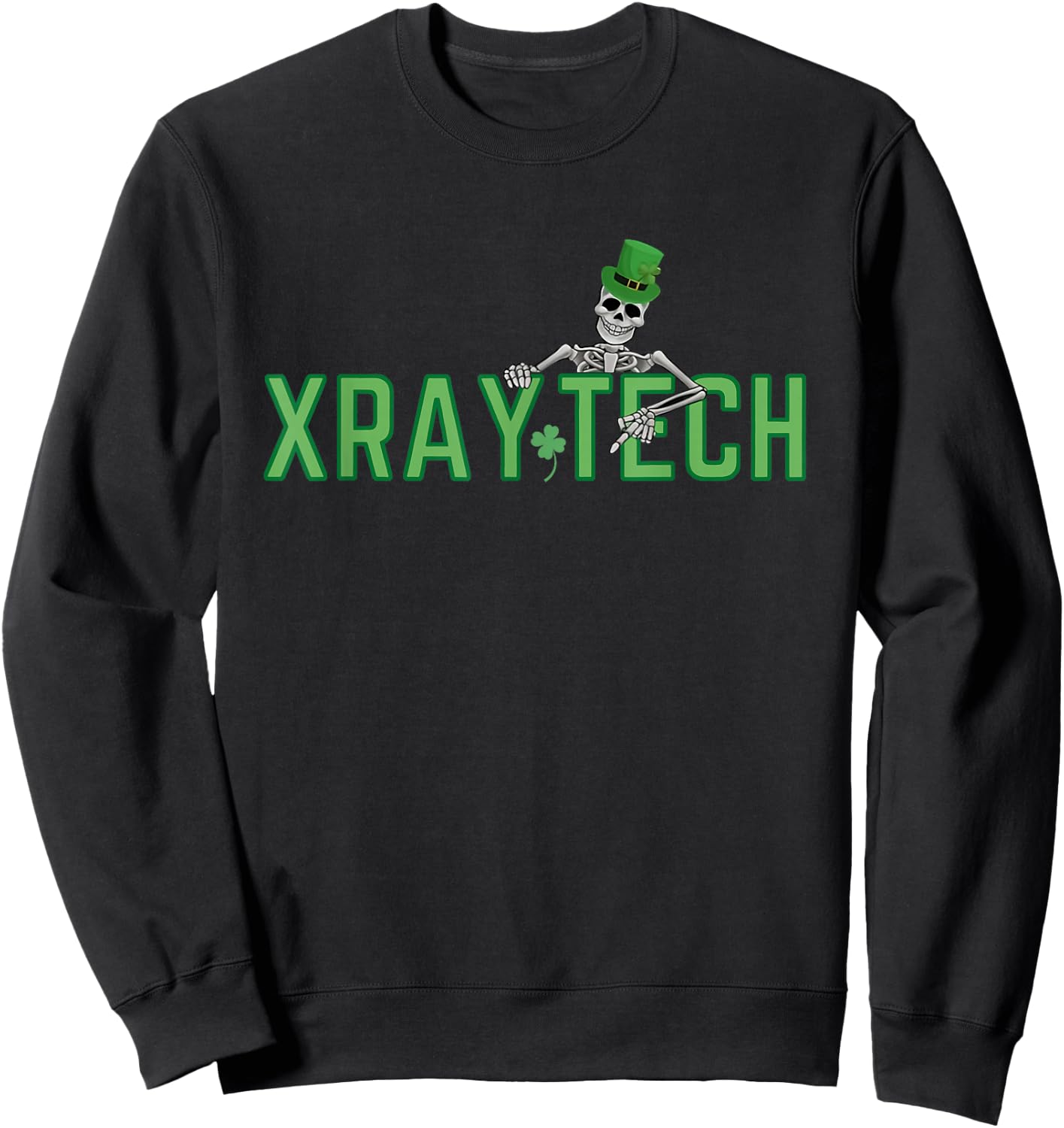 Skeleton XRay -Tech Radiology Technician St Patrick's Day Sweatshirt - Sweatshirt | Black