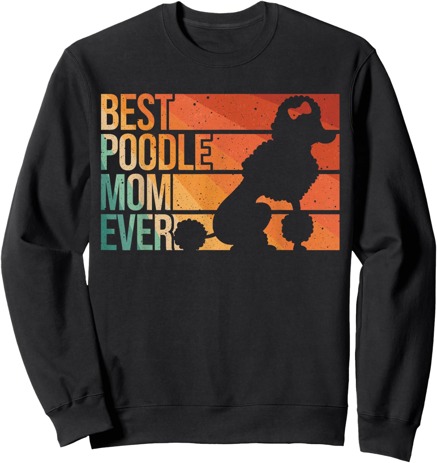 Best Poodle Mom Design Women Mothers Pet Dog Poodle Lover Sweatshirt - Sweatshirt | Black