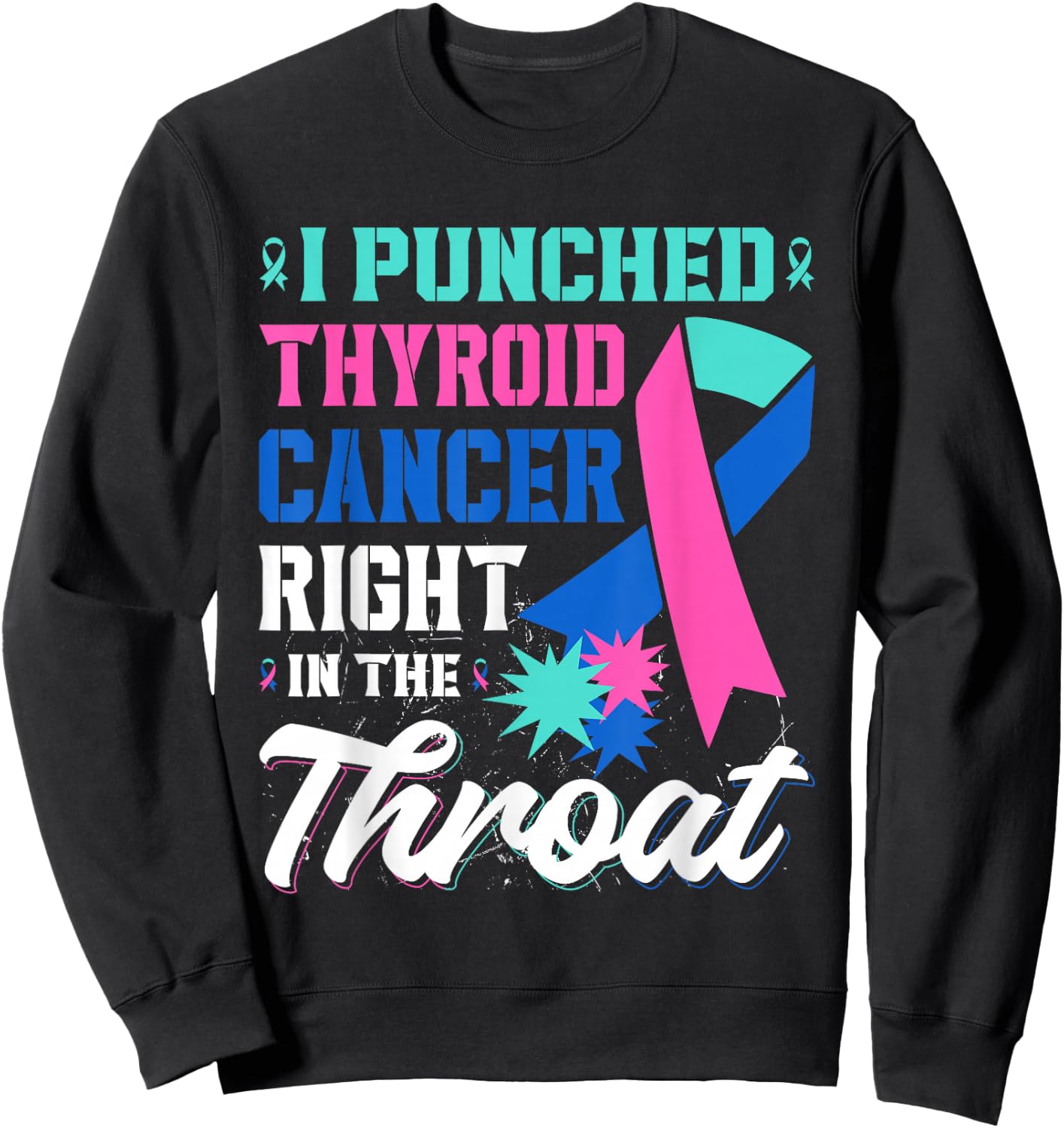I Punched Thyroid Cancer In The Throat Cancer Ribbon Sweatshirt - Sweatshirt | Black