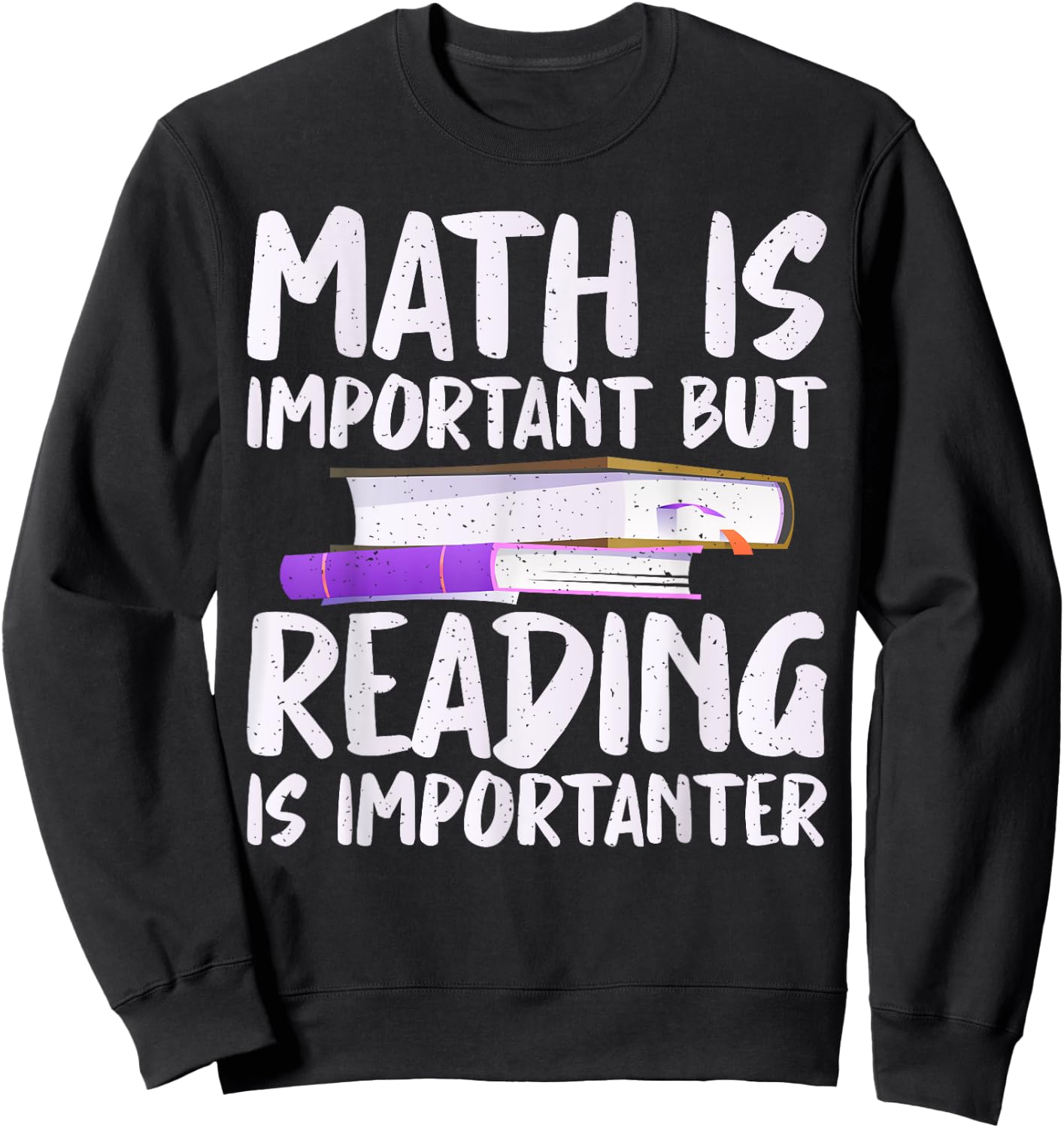 Math is important but Reading is importanter Reading Sweatshirt - Sweatshirt | Black