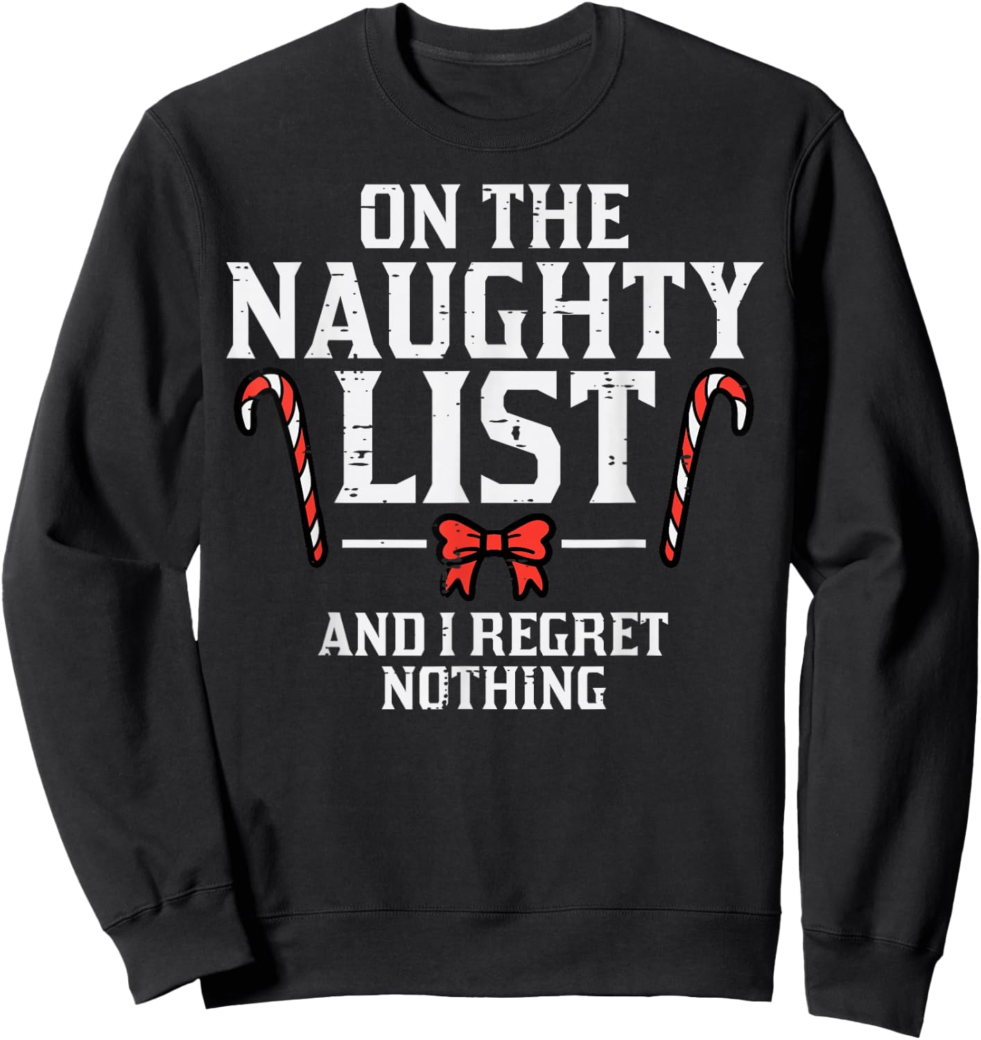 Christmas On Naughty List Regret Nothing Xmas Women Kids Men Sweatshirt - Sweatshirt | Black