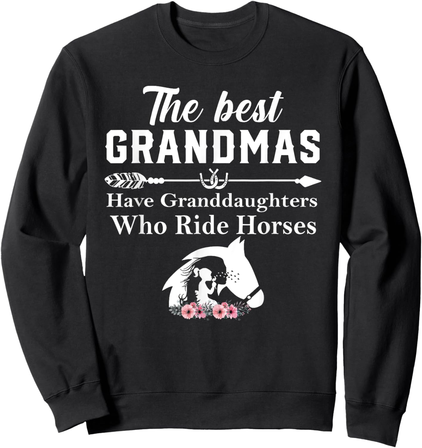 The Best Grandmas Have Granddaughters Who Ride Horses Sweatshirt - Sweatshirt | Black