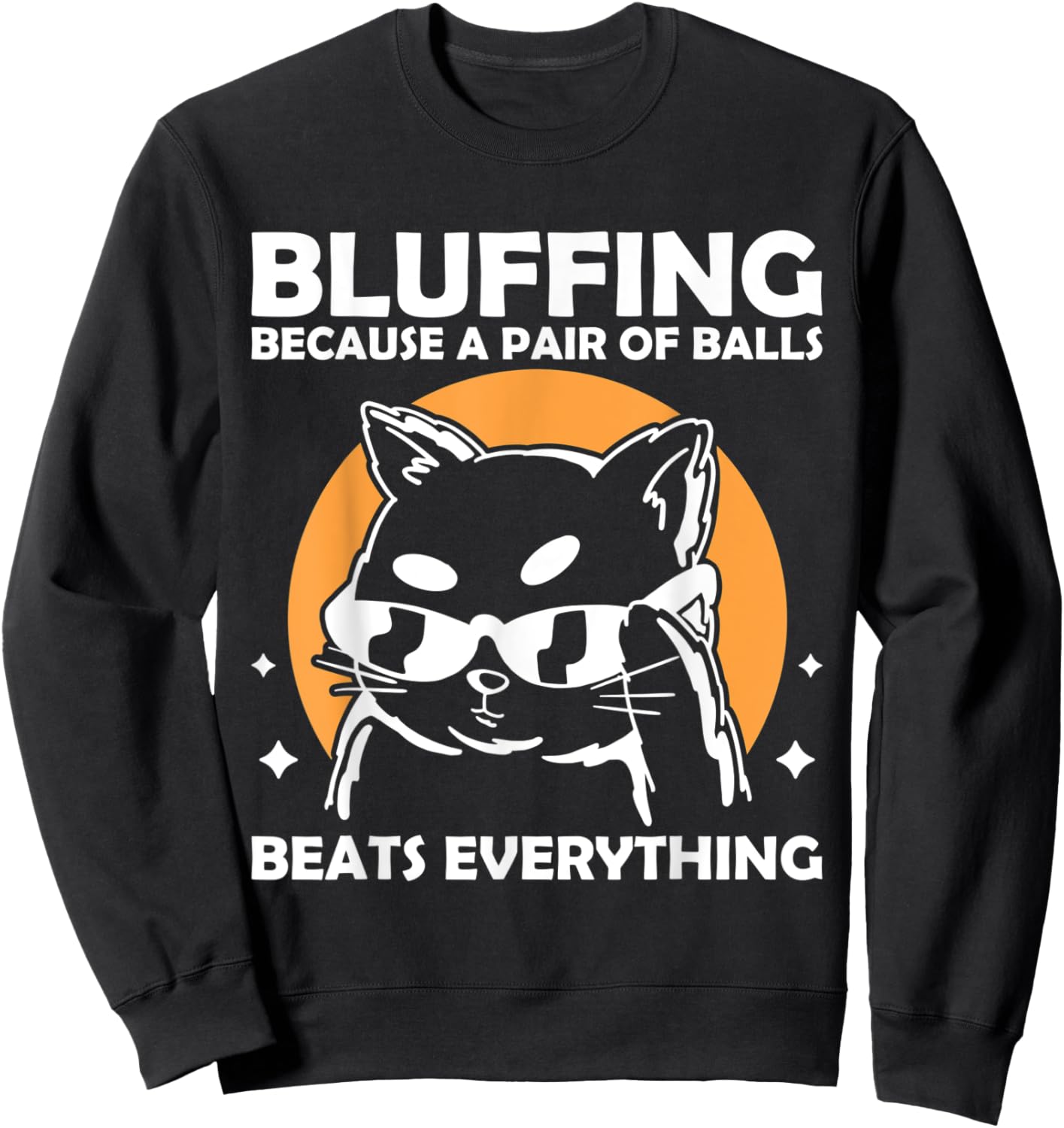 Bluffing because a pair of balls beats everything Sweatshirt - Sweatshirt | Black
