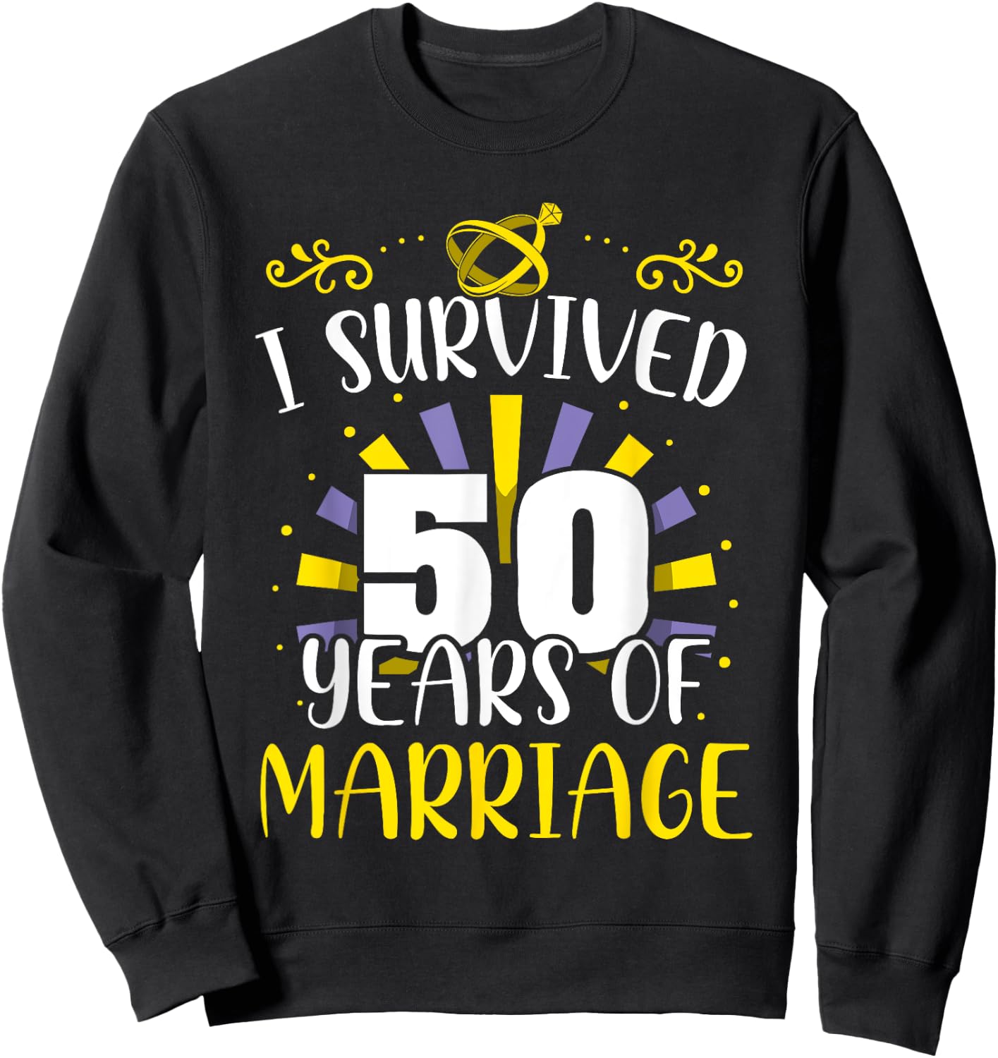 I Survived 50 Years Of Marriage Married Wedding Anniversary Sweatshirt - Sweatshirt | Black