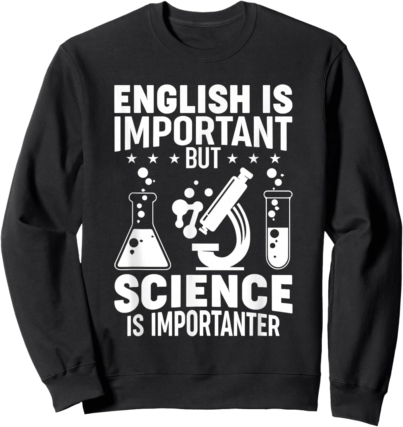 English Is Important But Science Is Importanter Funny Sweatshirt - Sweatshirt | Black