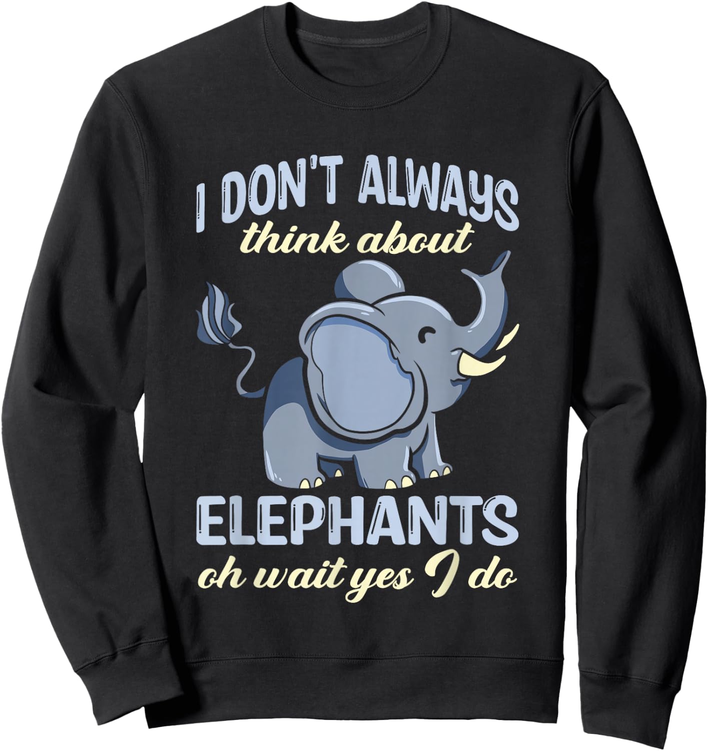 Elephant Shirts For Kids Don't Always Think About Elephants Sweatshirt - Sweatshirt | Black
